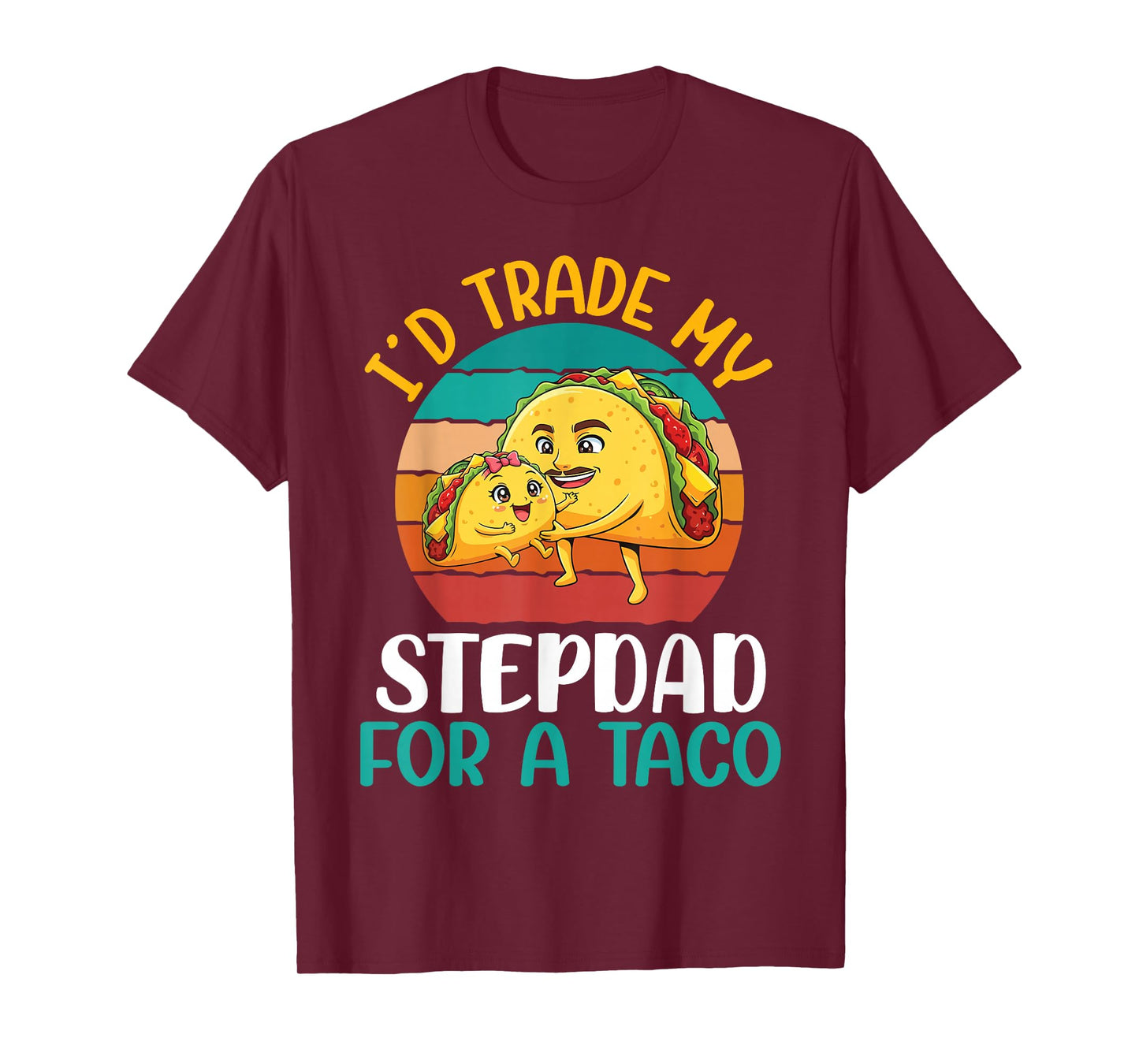 I’d Trade My Stepdad for A Taco Cartoon with Sombrero Sunset T-Shirt