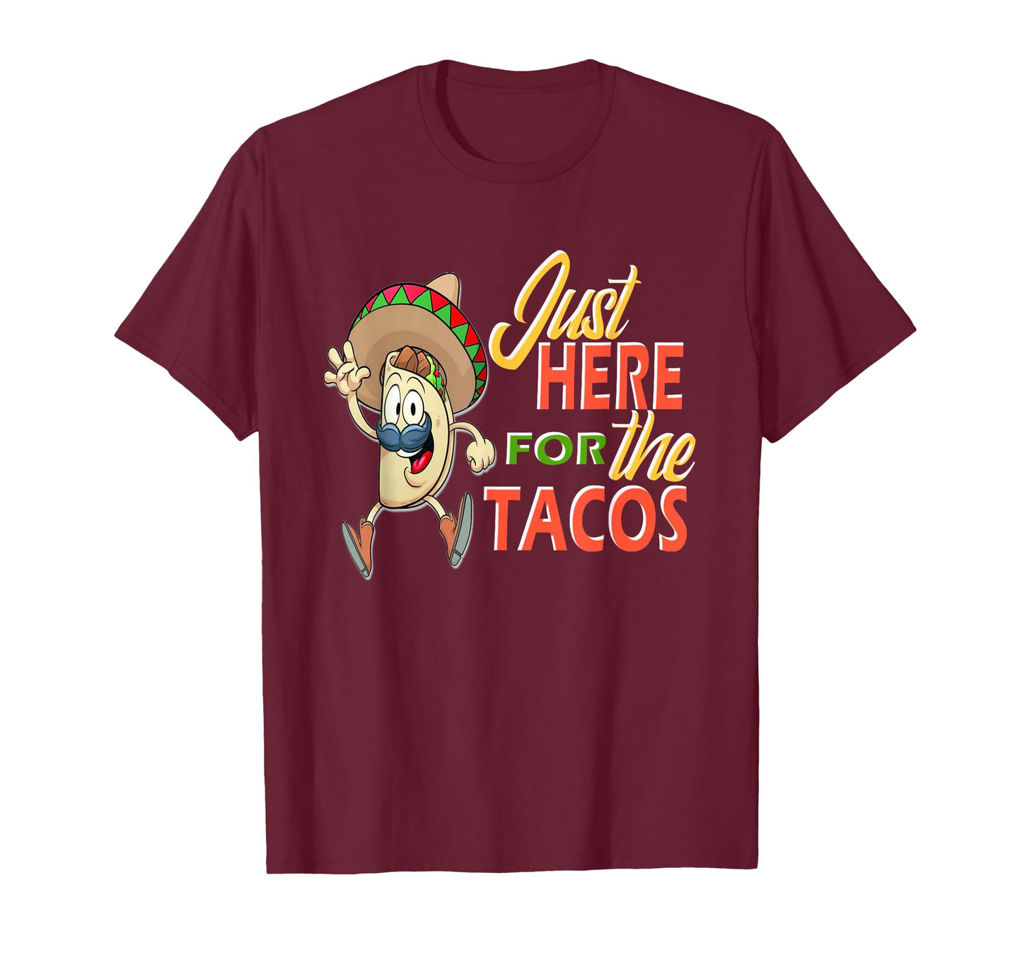 JUST HERE for The Tacos T-Shirt