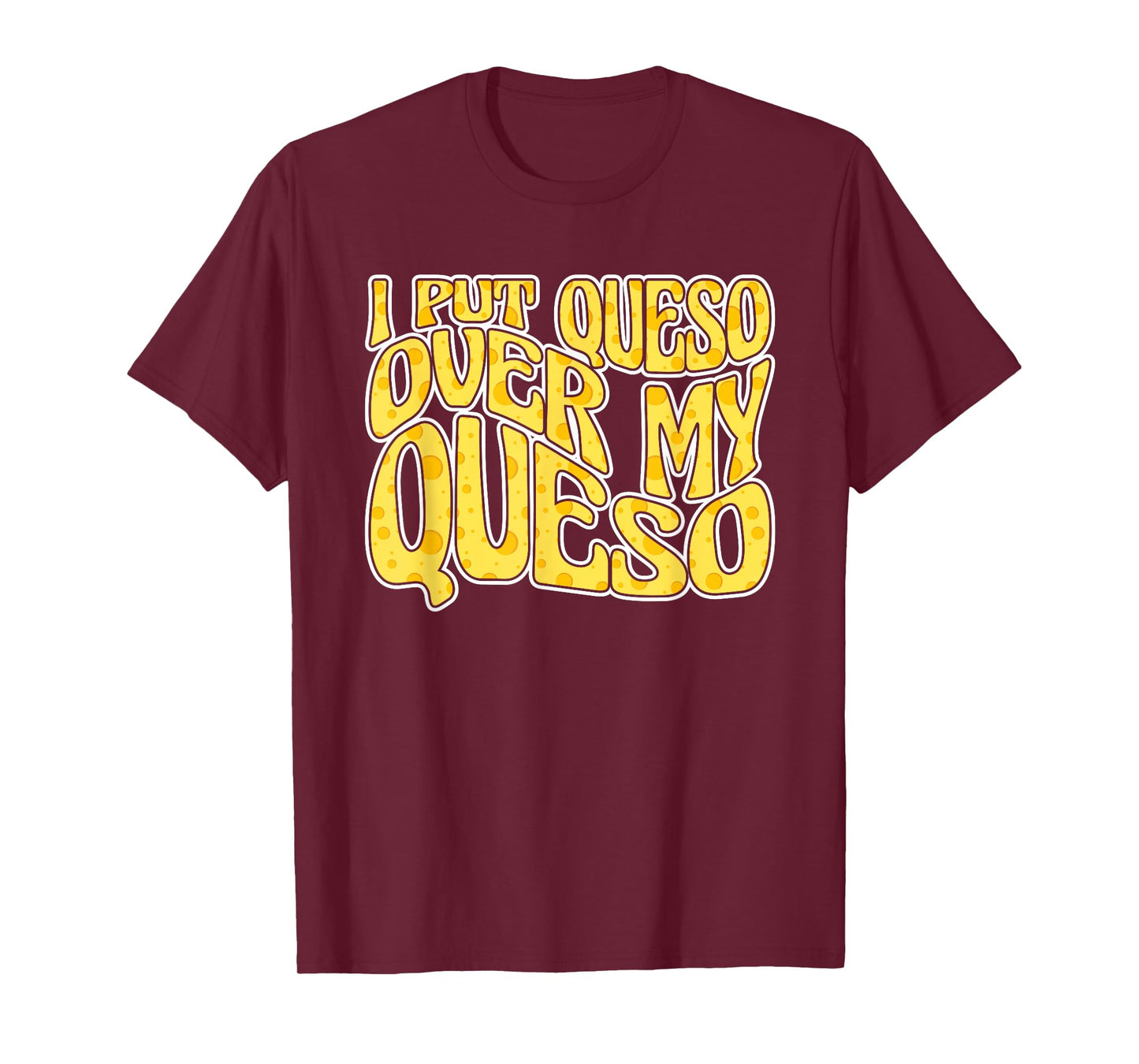 Queso Cheese Sauce Cinco De Mayo Hispanic Mexican Queso T-Shirt