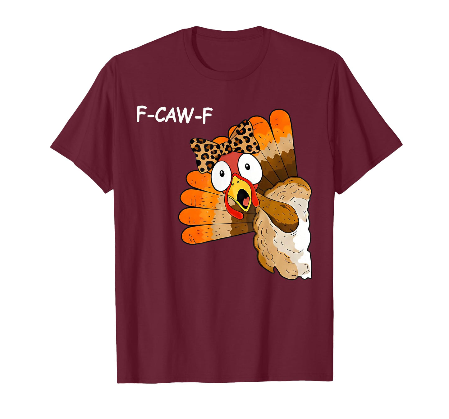 F-Caw-F Funny Thanksgiving Turkey Humor Men Women T-Shirt
