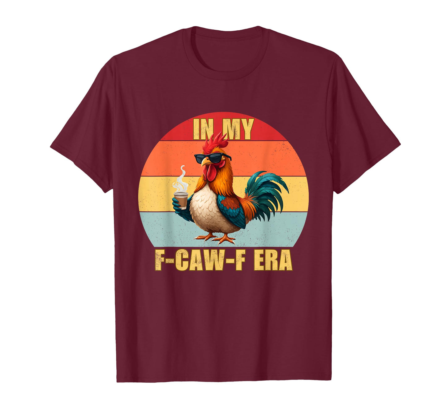in My F-CAW-F Era Cursing Cussn Bird Chicken Hen Adult Humor T-Shirt