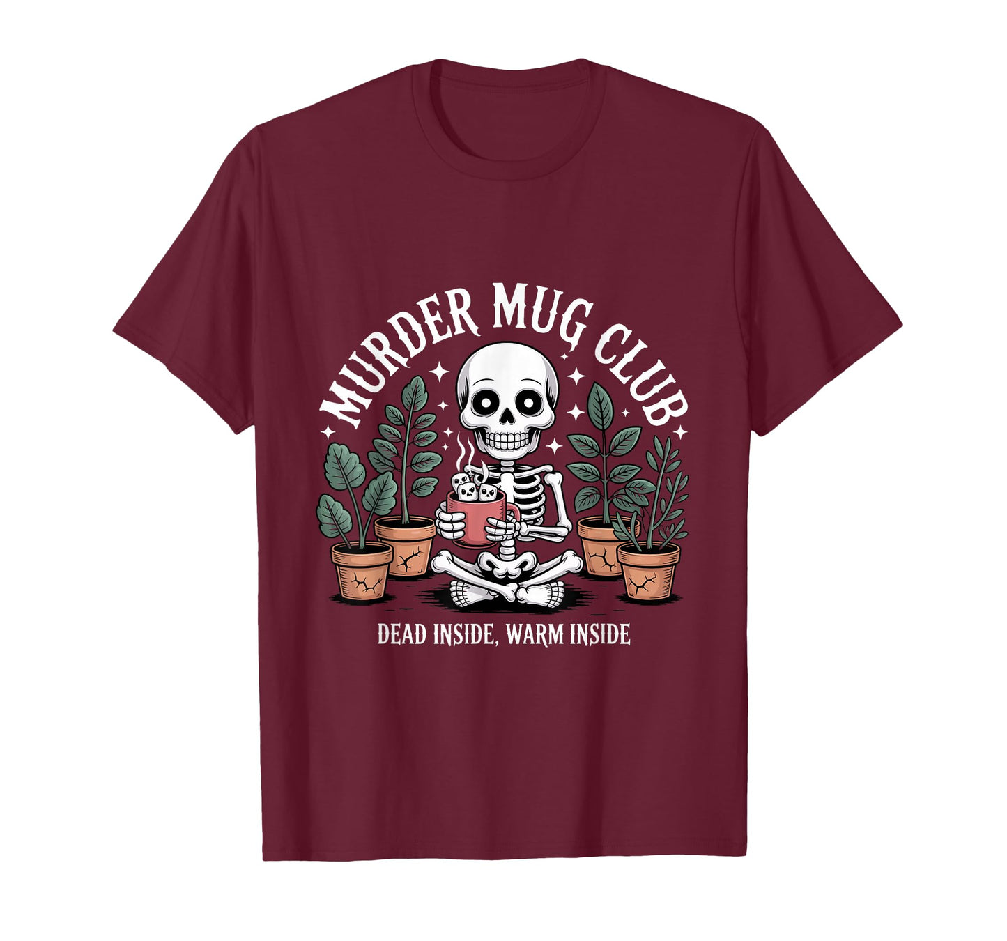 Murder Mug Club Skeleton Plants Hot Cocoa Chocolate Smores T-Shirt
