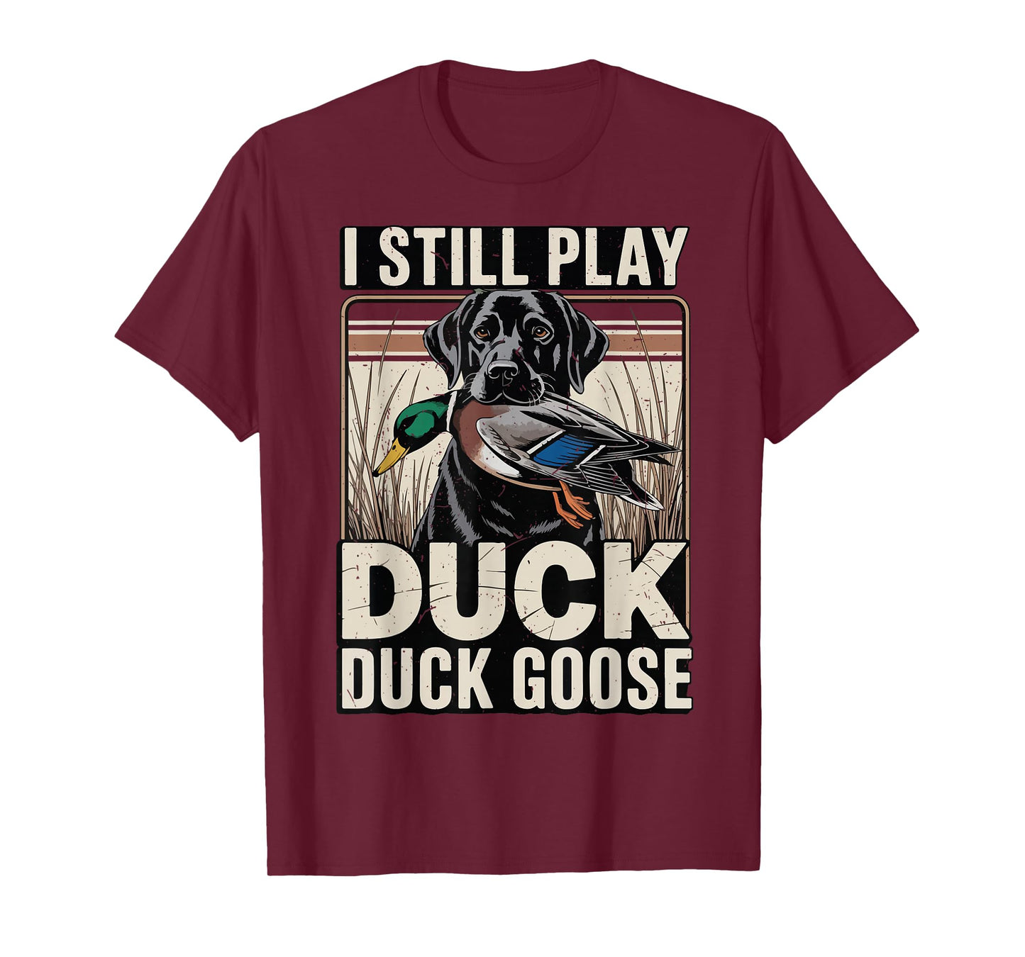 I Still Play Duck Goose Hunting Dog Local Boy Back Lab Camo T-Shirt