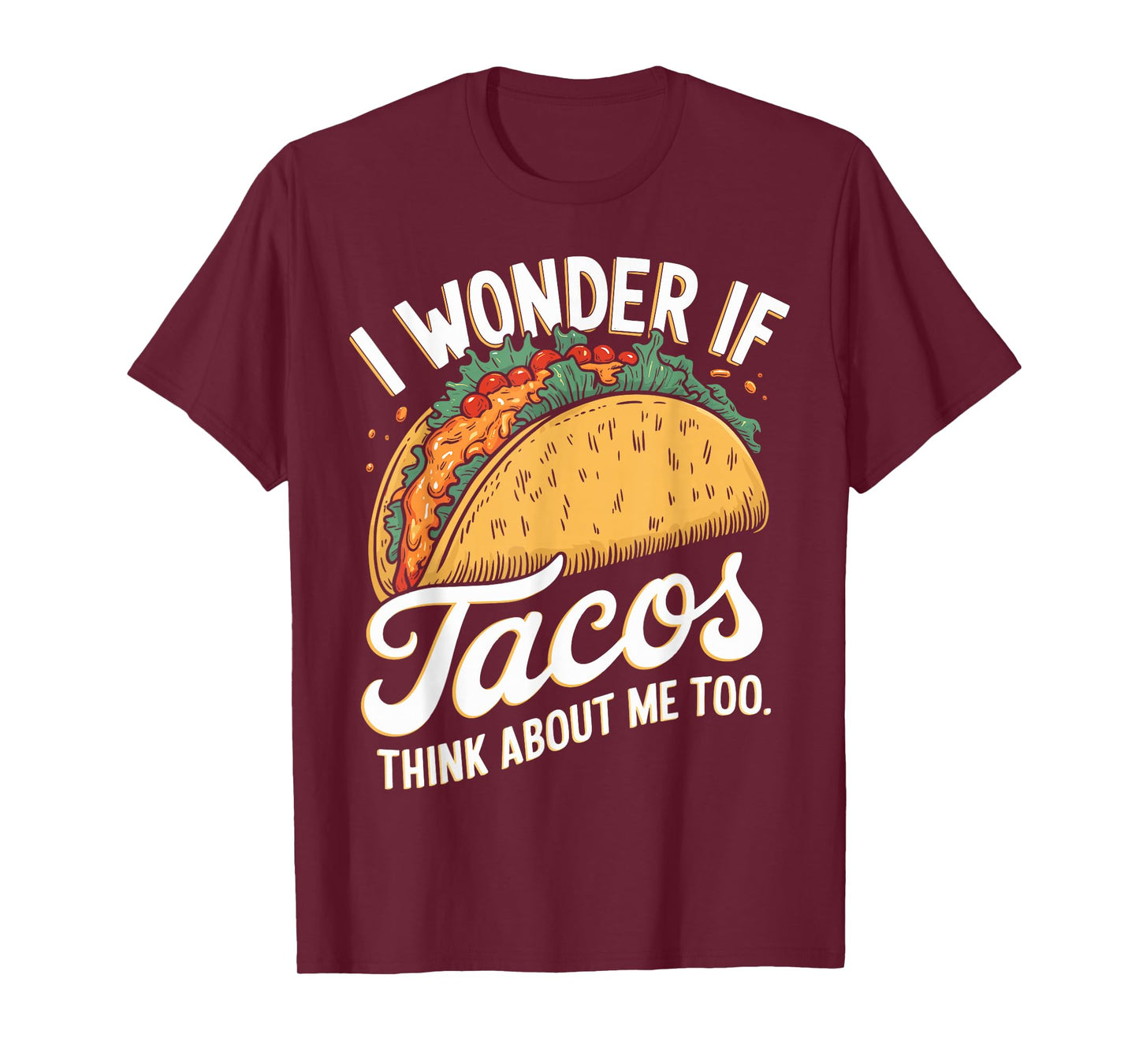 I Wonder If Tacos Think About Me Too Funny Taco Day Fiesta T-Shirt