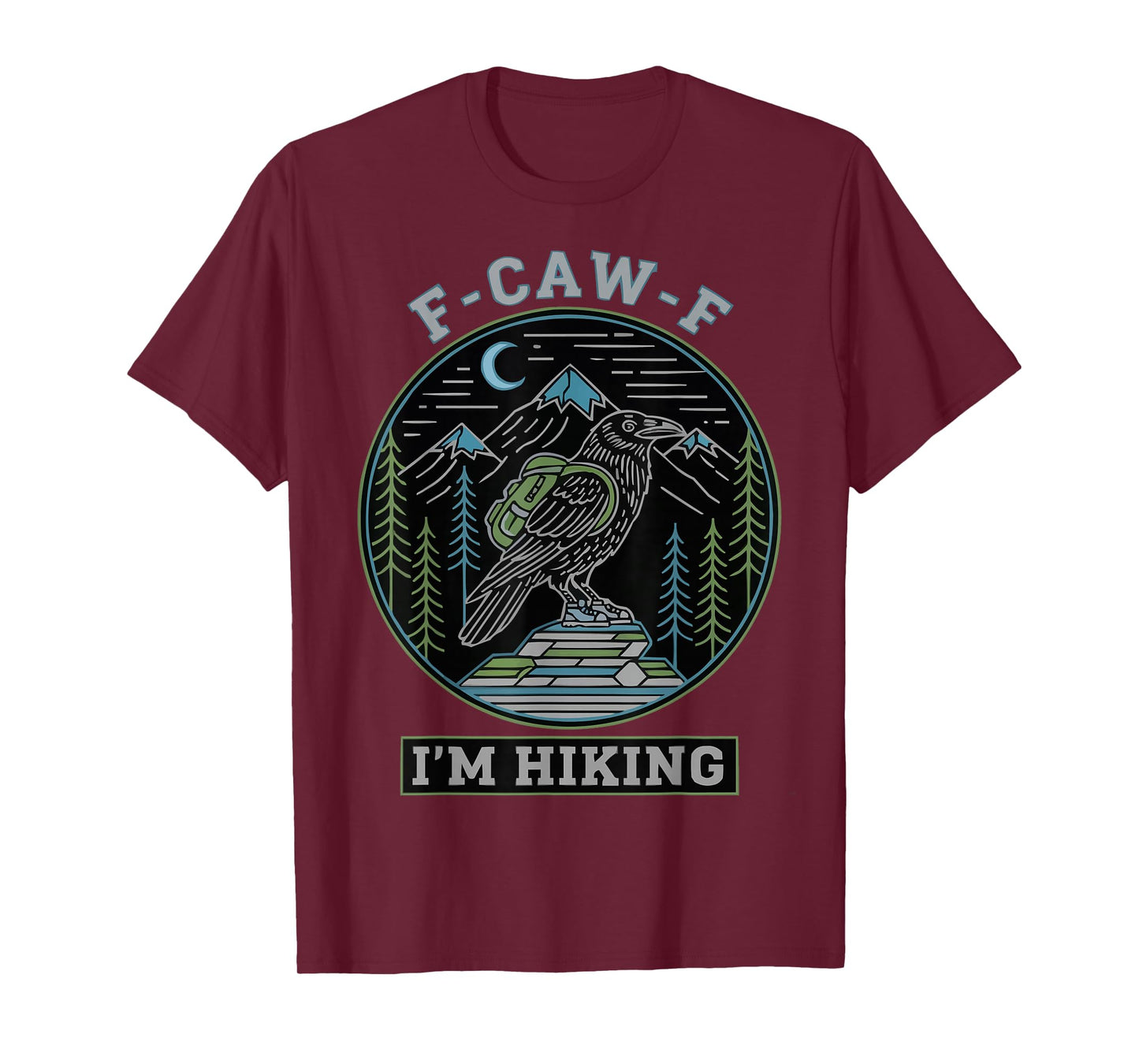 F-CAW-F I'm Hiking Crow Raven Trails Hike T-Shirt