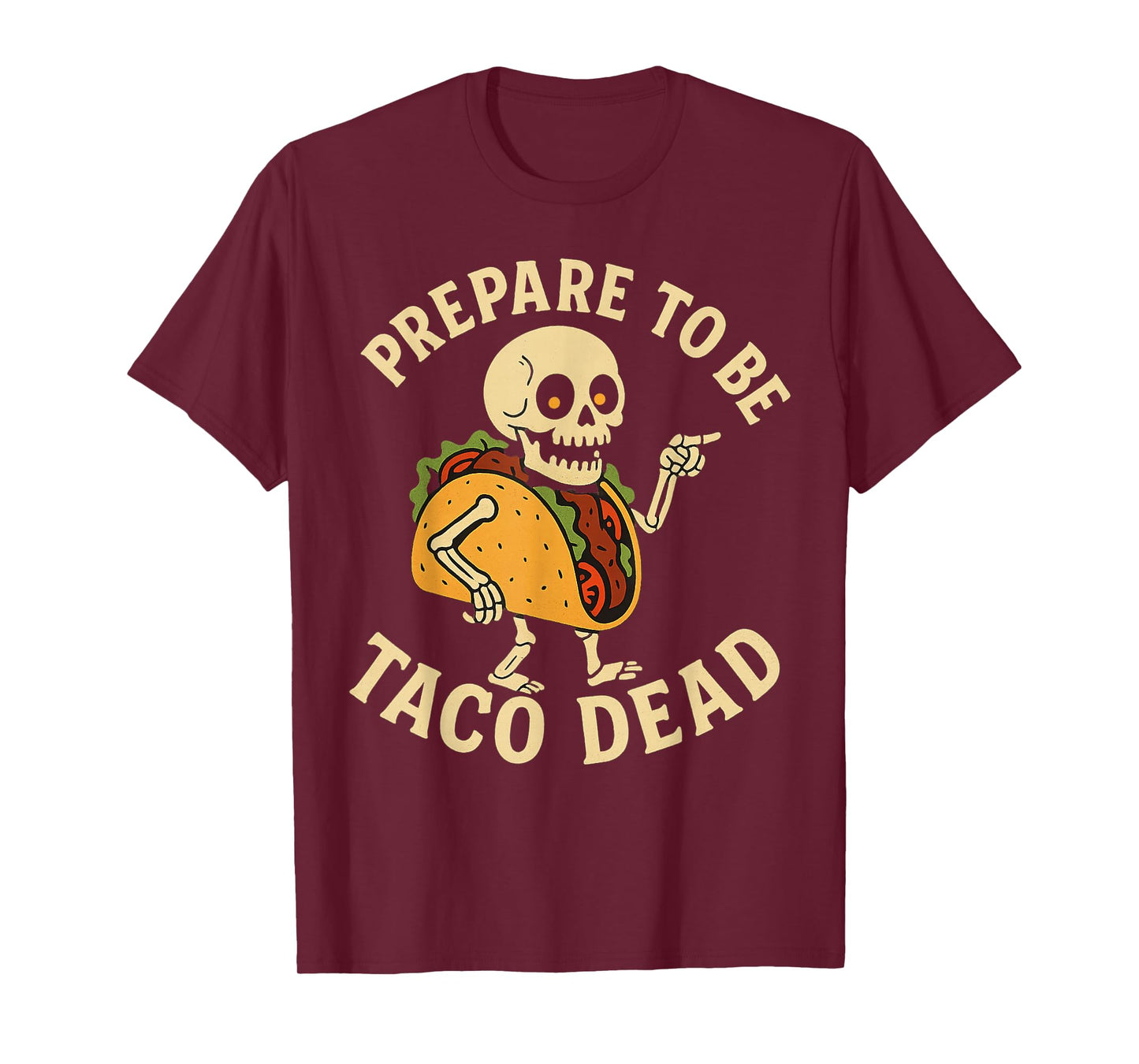 Prepare to Be Taco Dead Funny Skeleton Taco Halloween T-Shirt