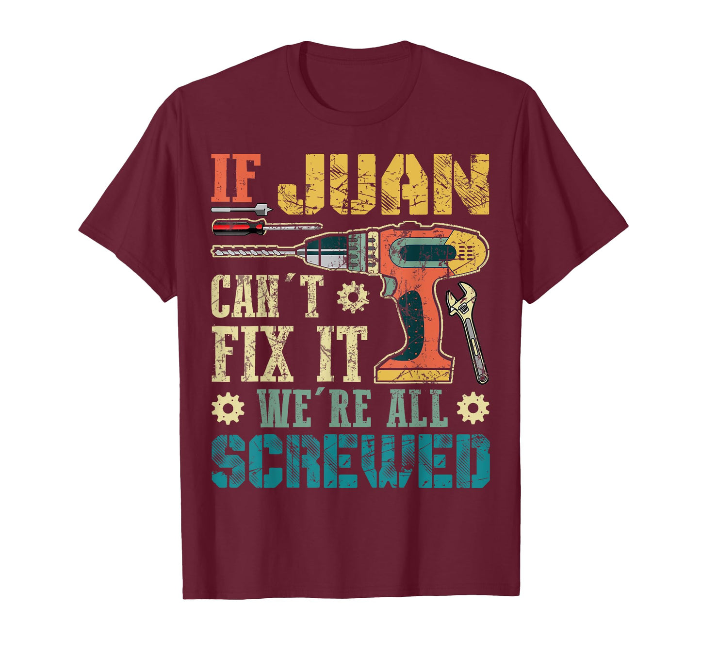 If Juan Can't Fix it We're All Screwed Funny Fathers Gift T-Shirt