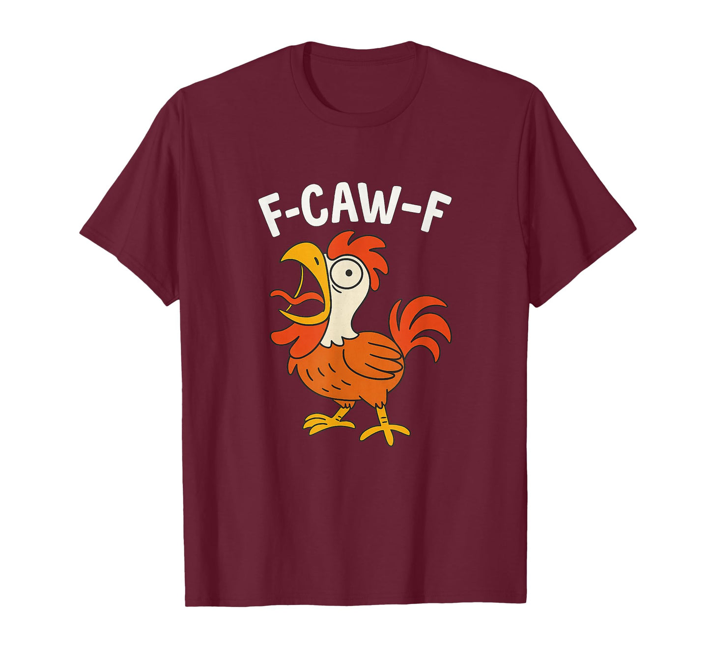 F-CAW-F Funny Screaming Rooster Hilarious Chicken T-Shirt