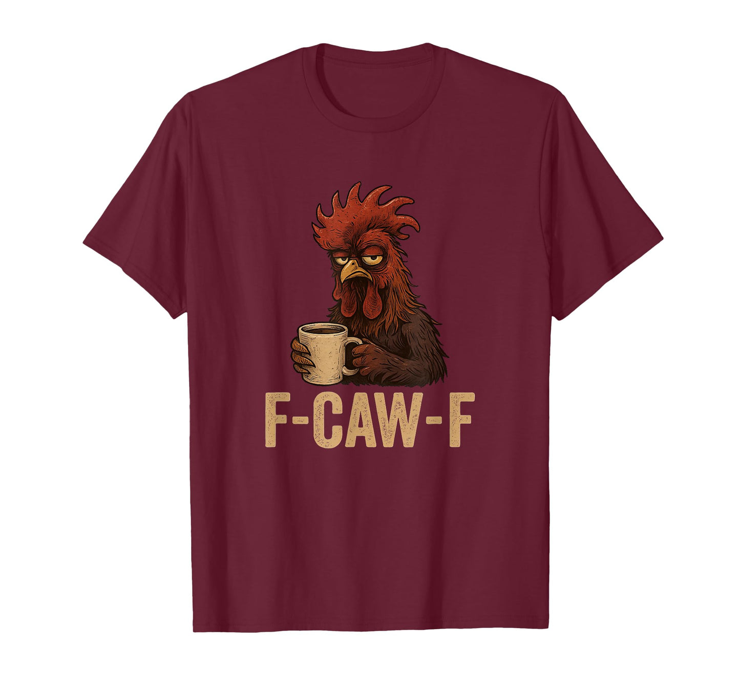 FCawF Grumpy Rooster - Funny Tired Chicken Drinking Coffee T-Shirt