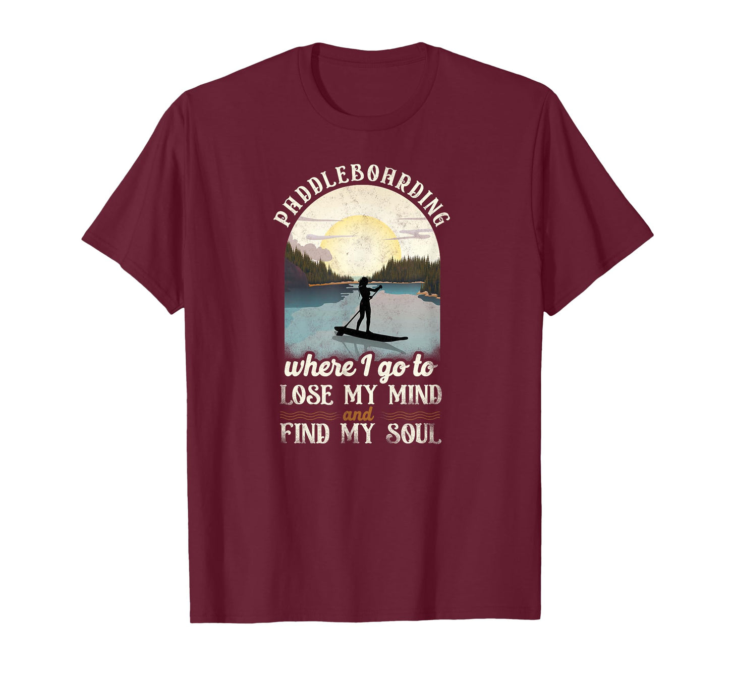 SUP Paddleboarding Where I Go To Lose My Mind Girl Sunset T-Shirt