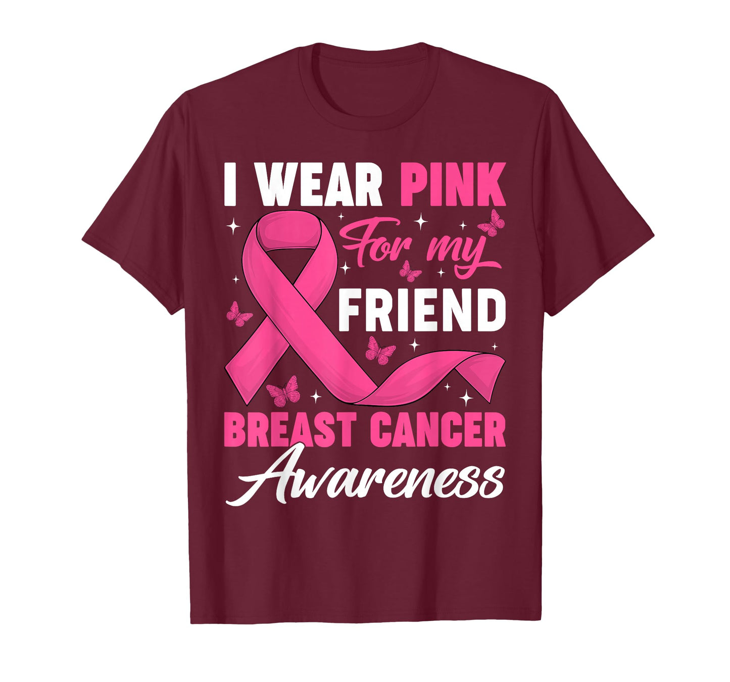 I Wear Pink for My Friend Breast Cancer Awareness Support T-Shirt