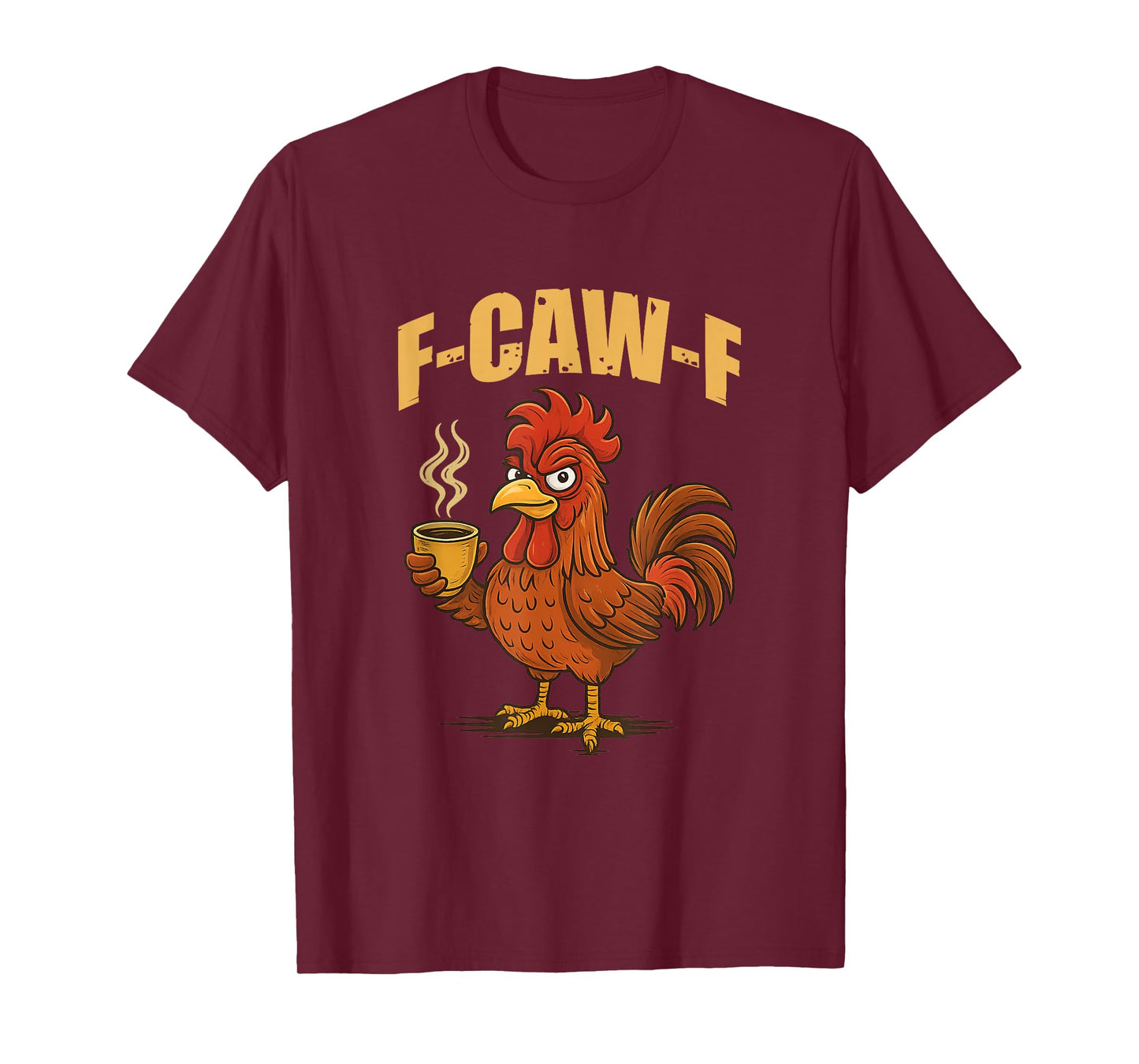 F Caw F Coffee Chicken F kawf Rooster Funny Bird Fcawf T-Shirt