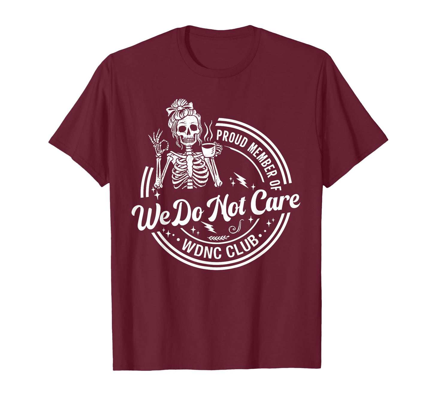 We Do Not Care Club Skeleton Drink Coffee Sarcastic Saying T-Shirt