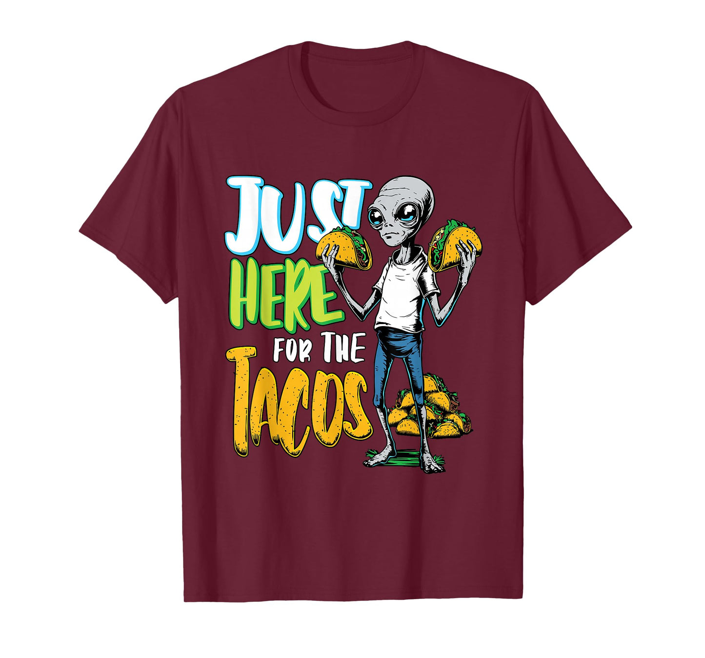 Just Here for The Tacos Funny Alien Taco Lover T-Shirt