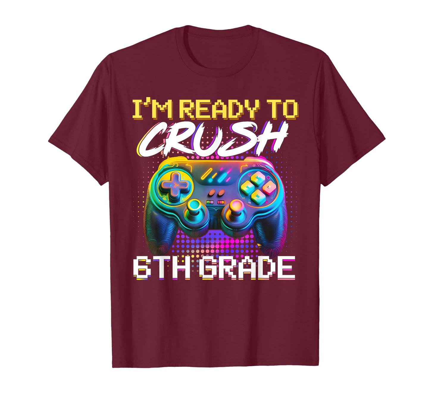 I'm Ready to Crush 6th Grade Back to School Video Game Boys T-Shirt