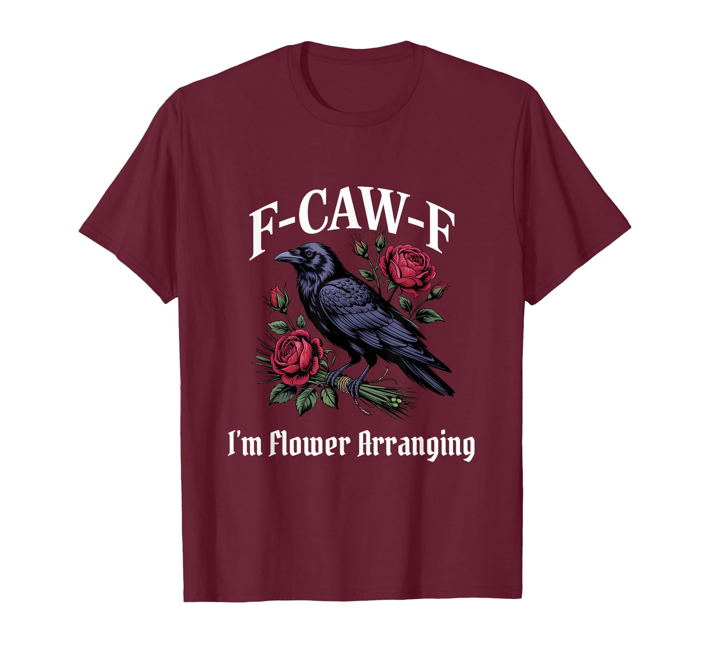 Funny F-Caw-F Flower Arranging Gothic T-Shirt