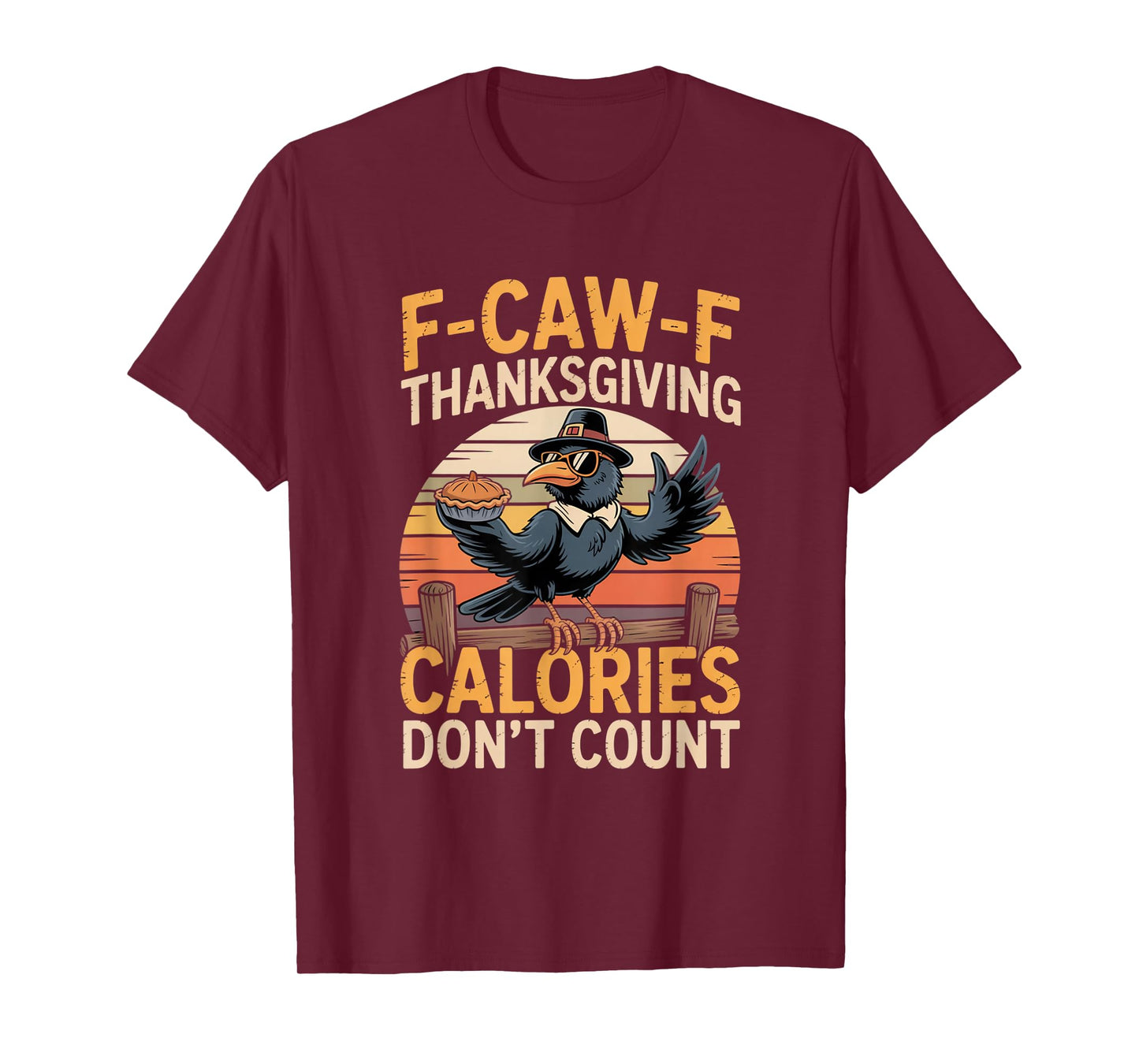 F-CAW-F Crow Thanksgiving Calories Don't Count Funny Turkey T-Shirt