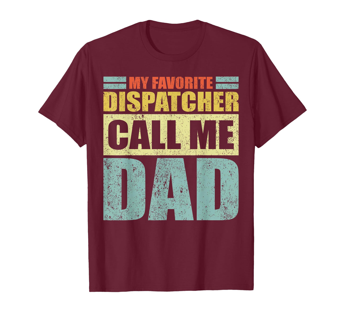 Mens Funny My Favorite Dispatcher Calls Me Dad Father's Day T-Shirt