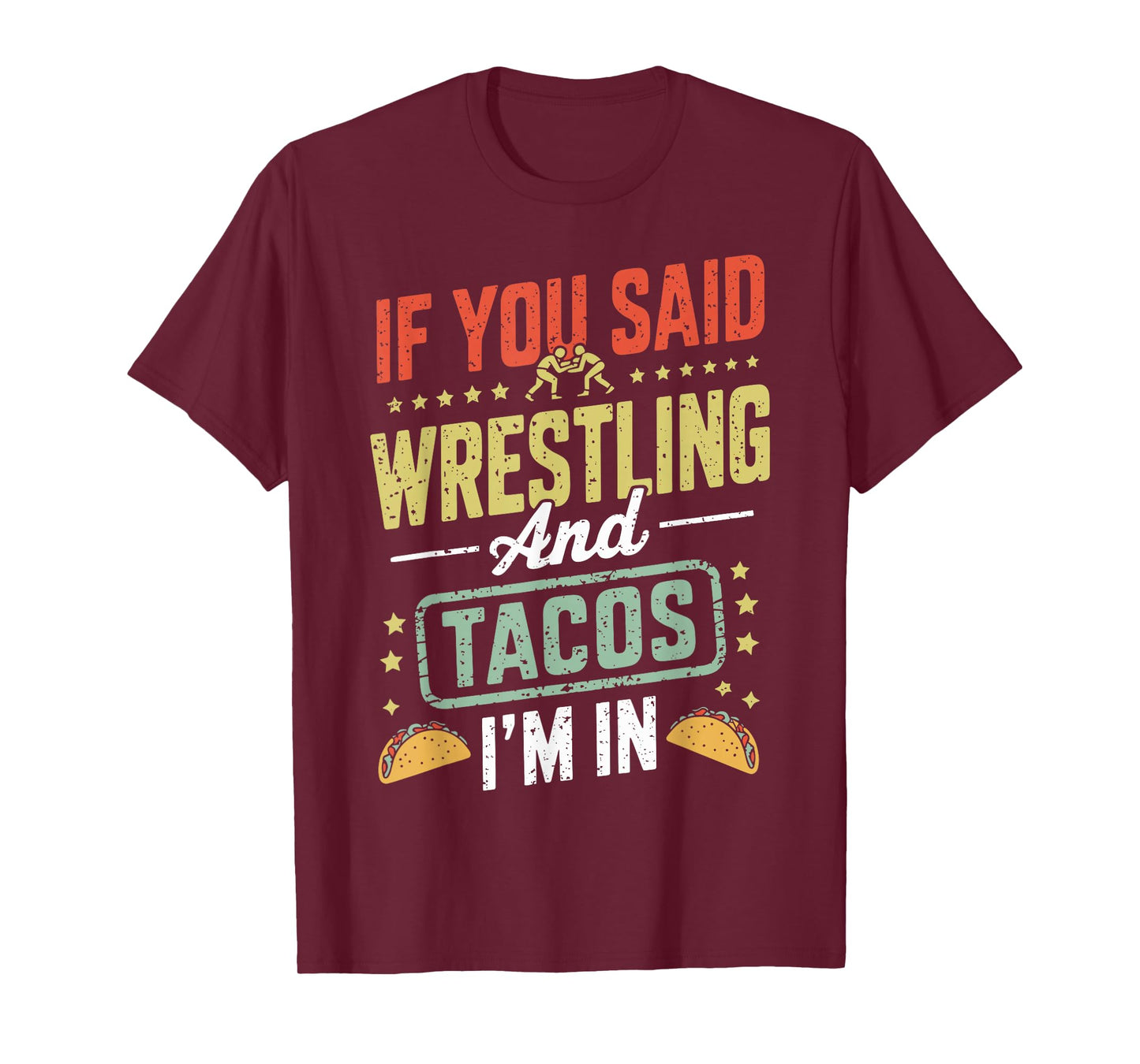 If You Said Wrestling and Tacos I'm in Funny Taco Day Fiesta T-Shirt