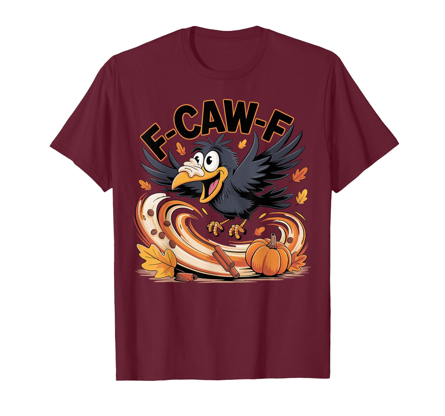 Fall Autumn Funny Pumpkin Spice Crow F-Caw-F T-Shirt