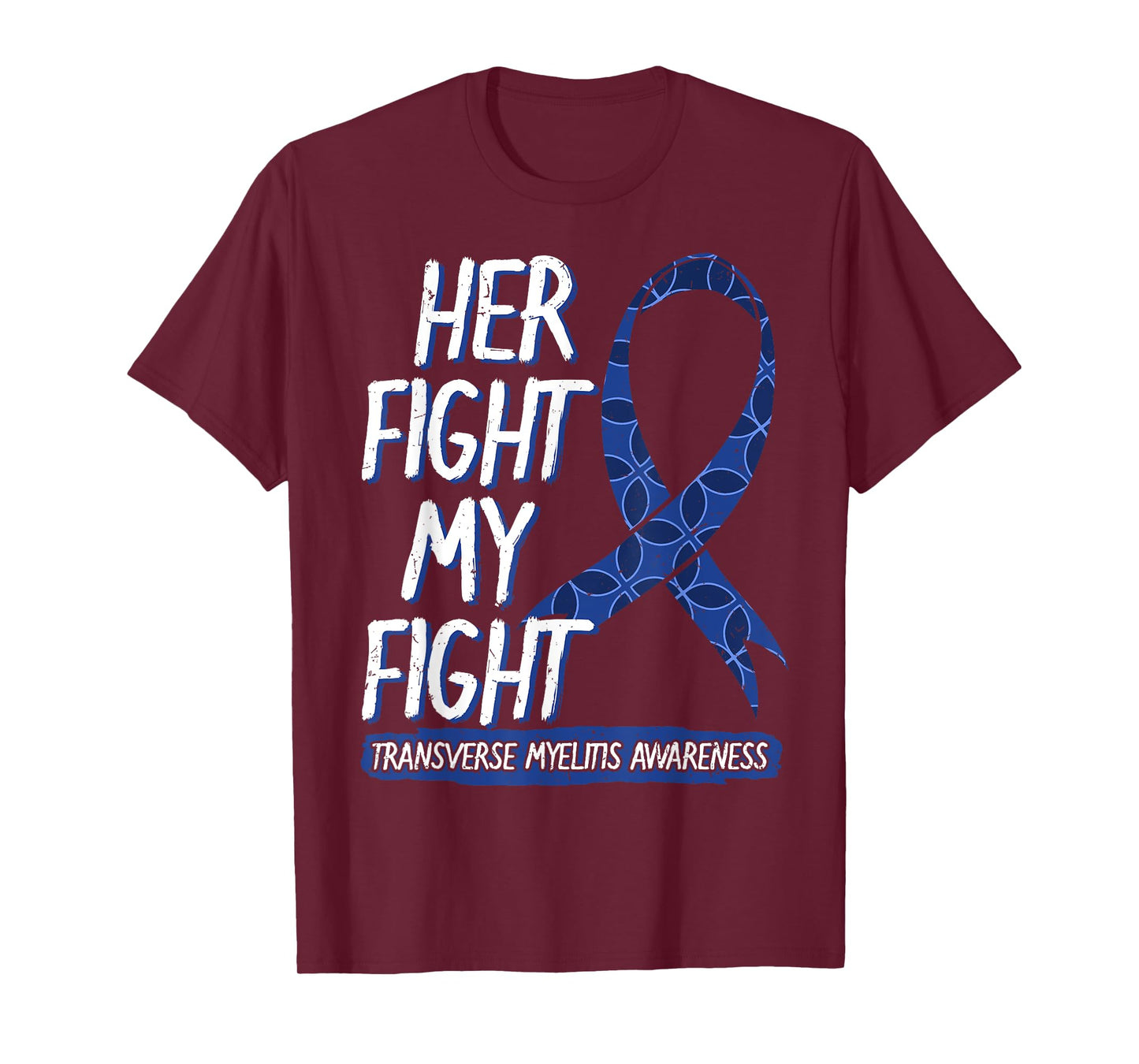 Her Fight Is My Fight Transverse Myelitis Survivor Disease T-Shirt