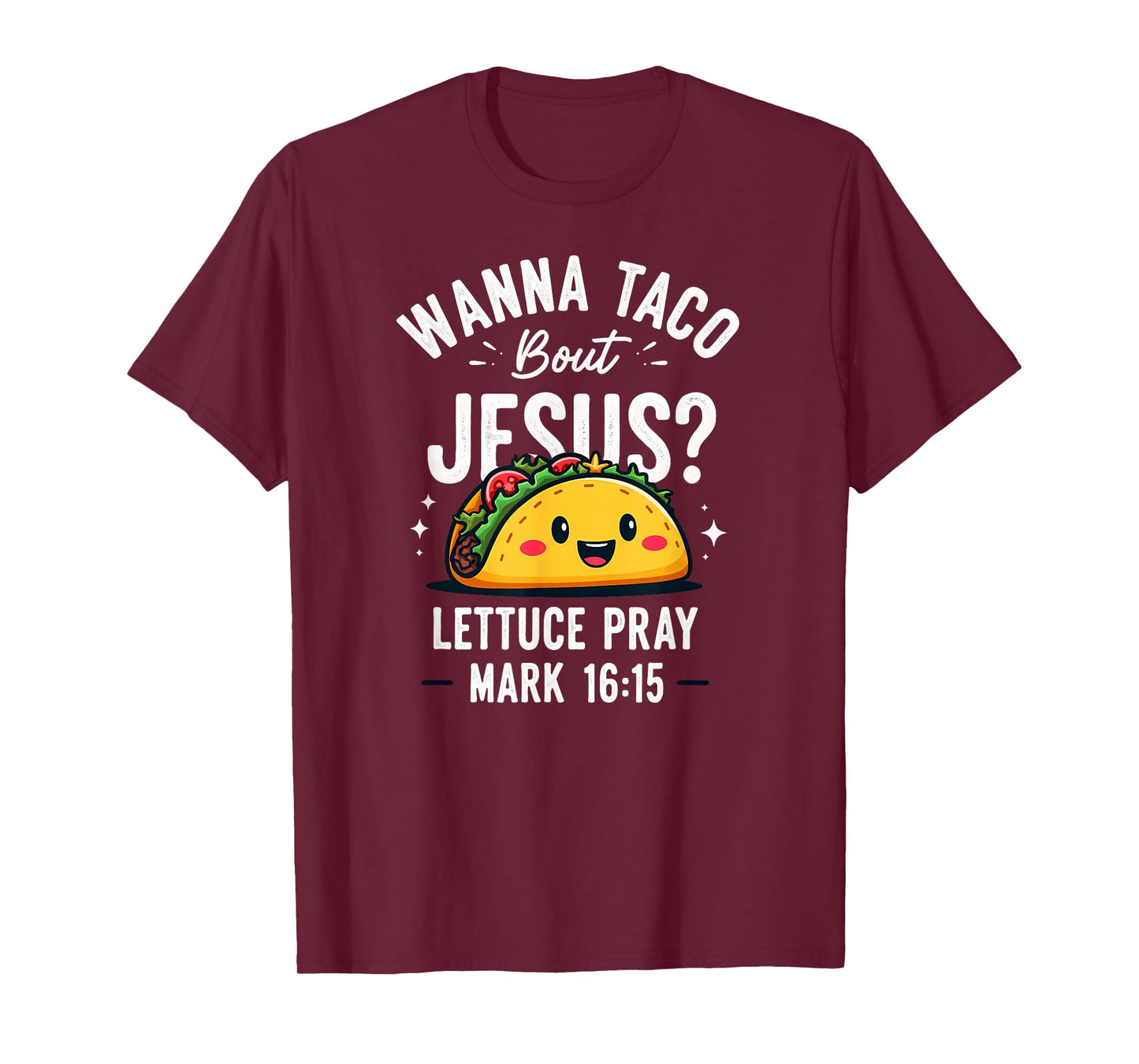Wanna Taco Bout Jesus Lettuce Pray T-Shirt