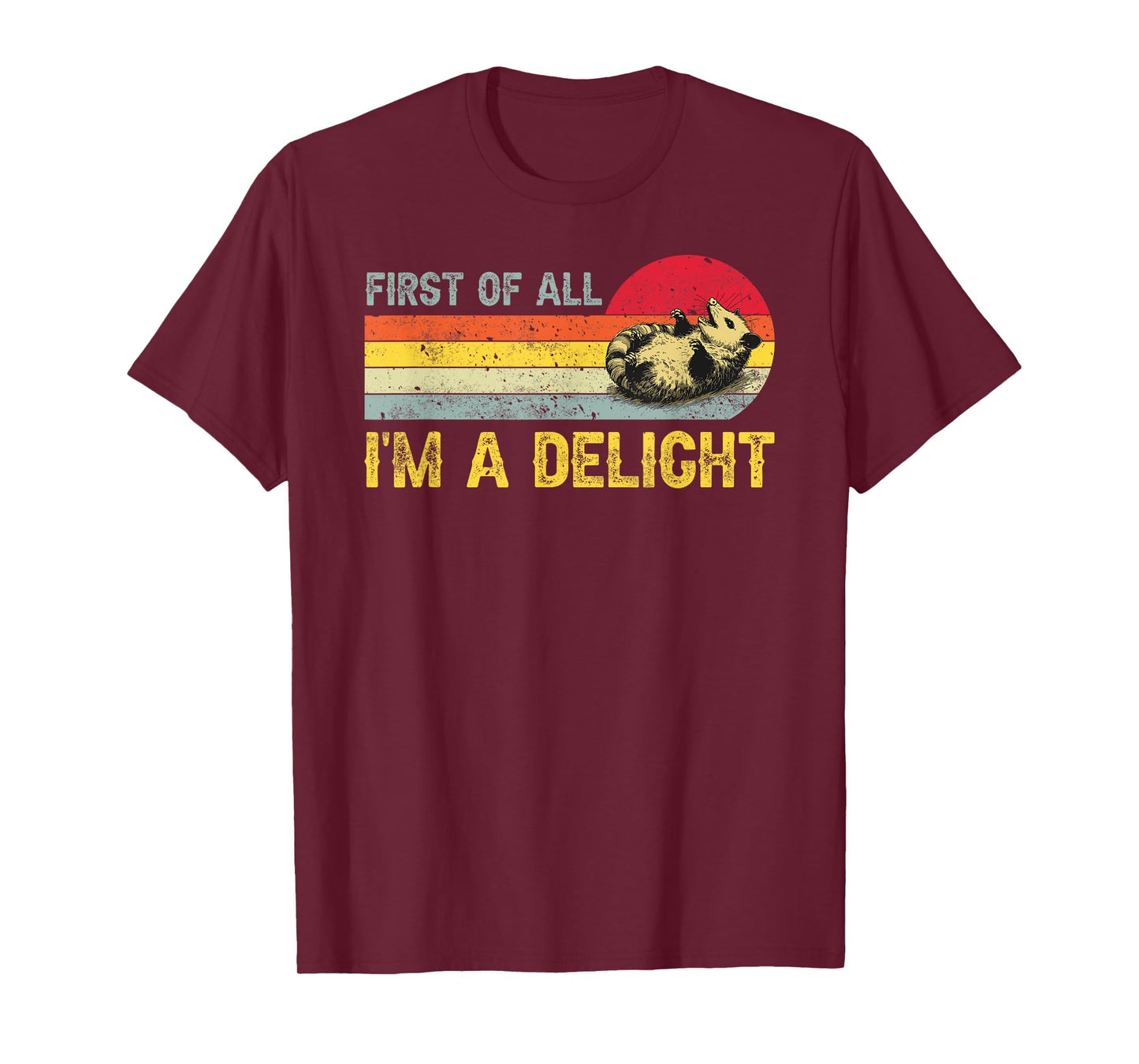 First Of All I'm A Delight, Funny Sarcastic Possum T-Shirt