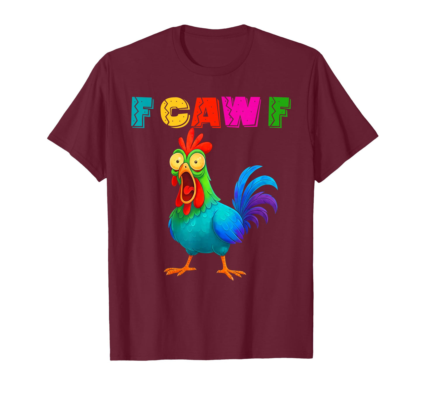 Funny F-Caw-F Chicken, FCAWF Colorful Chicken T-Shirt