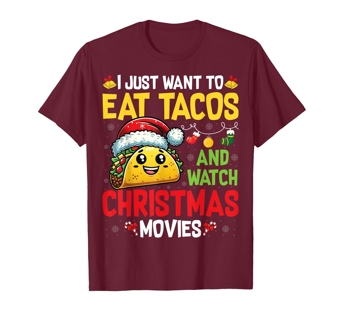 I Just Want To Eat Tacos And Watch Christmas Movies T-Shirt