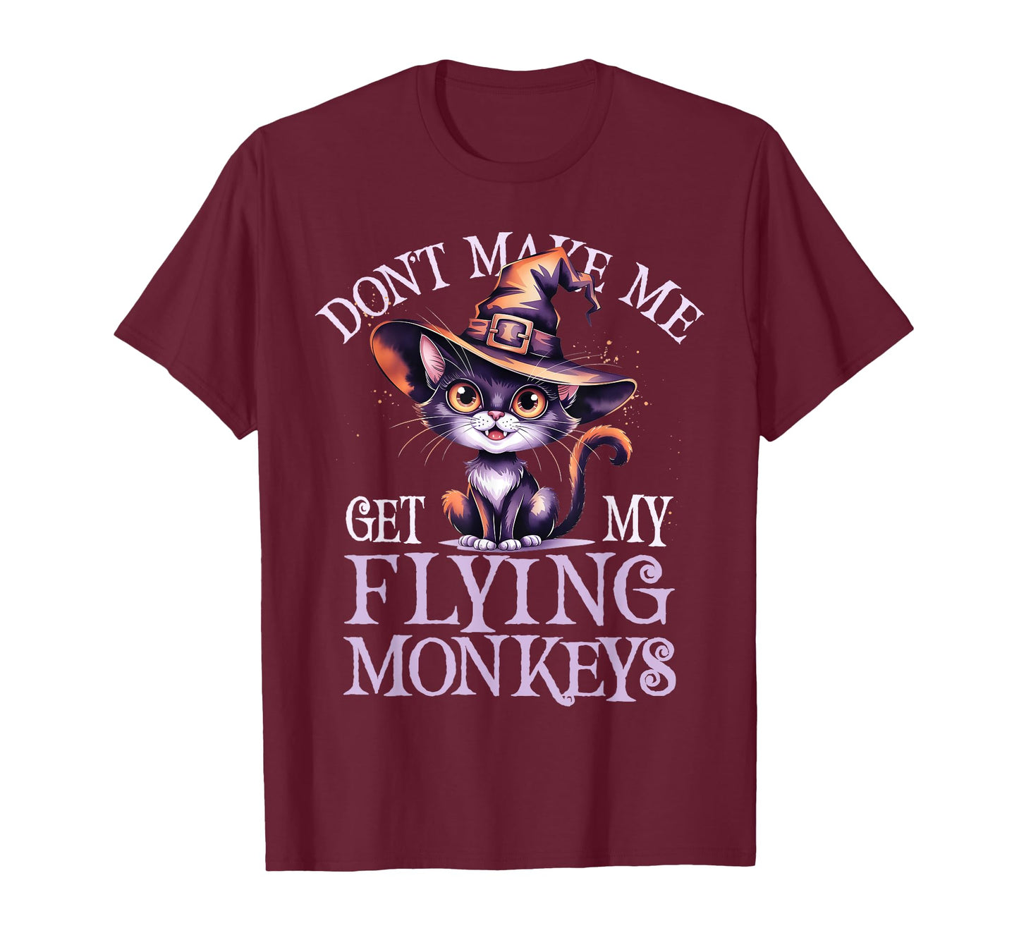 Cat Witch Don't Make Me Get My Team Flying Monkeys Wizard T-Shirt