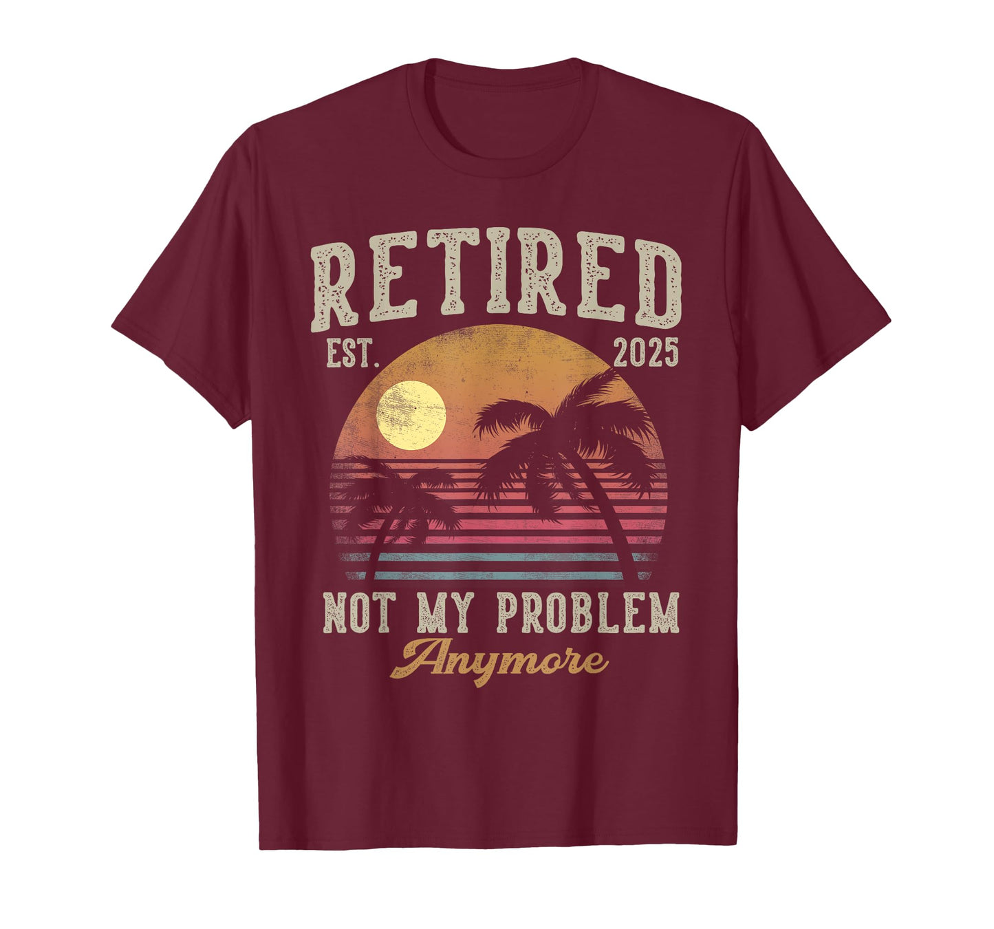 Retired 2025 Not My Problem Anymore Vintage Beach Scene T-Shirt