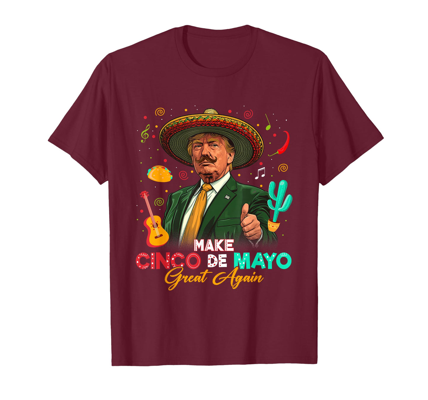 Make Cinco De Mayo Great Again Trump Sombrero Tacos Mexican T-Shirt