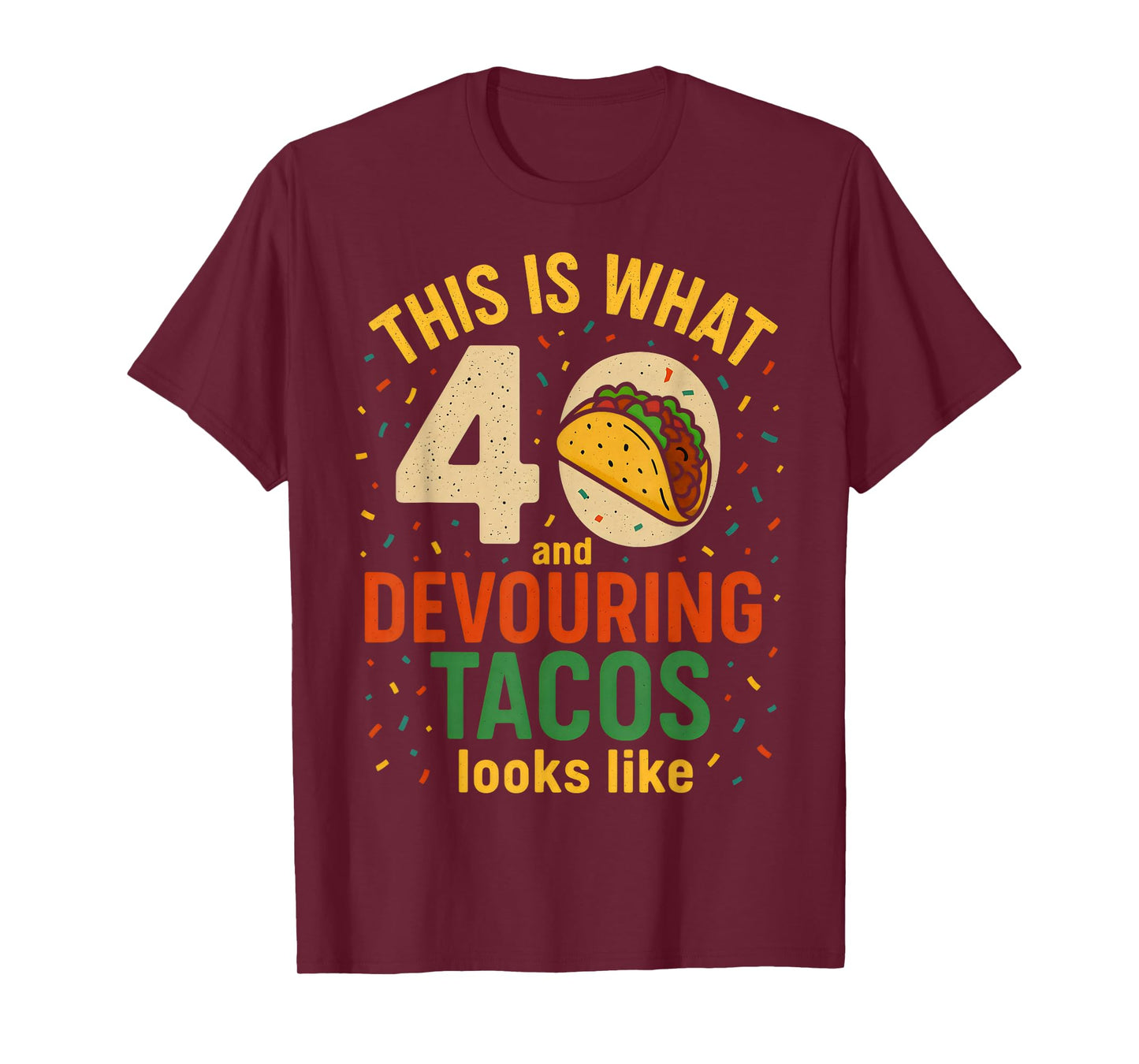 Funny Taco Lover 40th Birthday 40 Years Old Mexican Food T-Shirt
