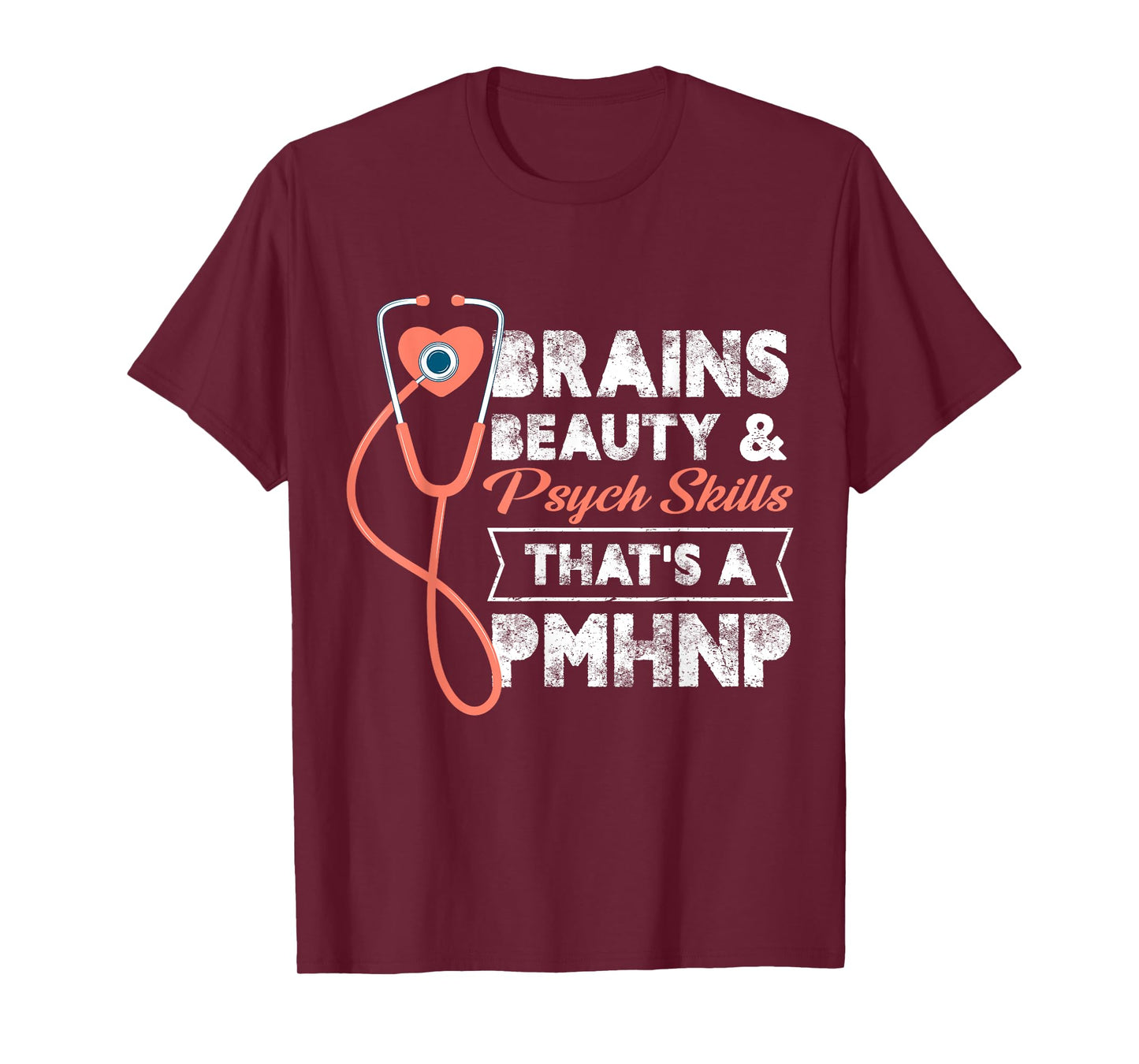 Brains Beauty And Psych Skills That's A Pmhnp Psych Nurse T-Shirt