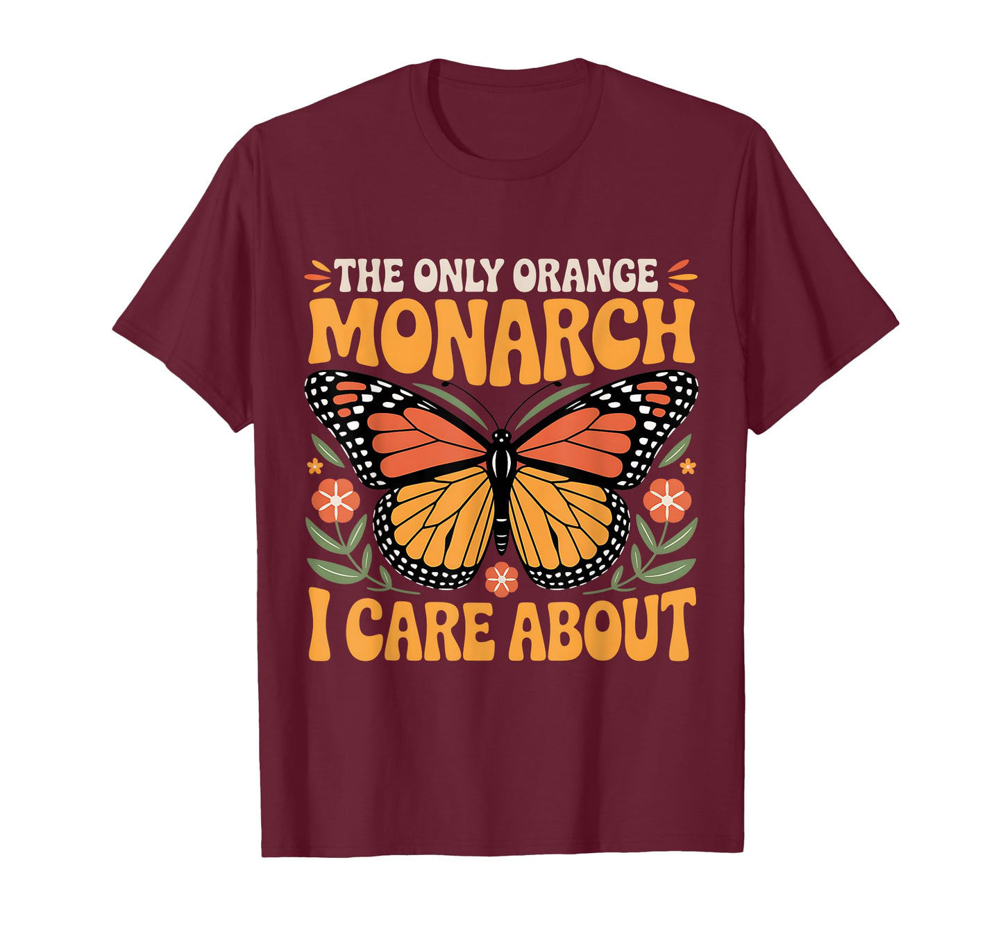 Retro Butterfly The Only Orange Monarch I Care About T-Shirt