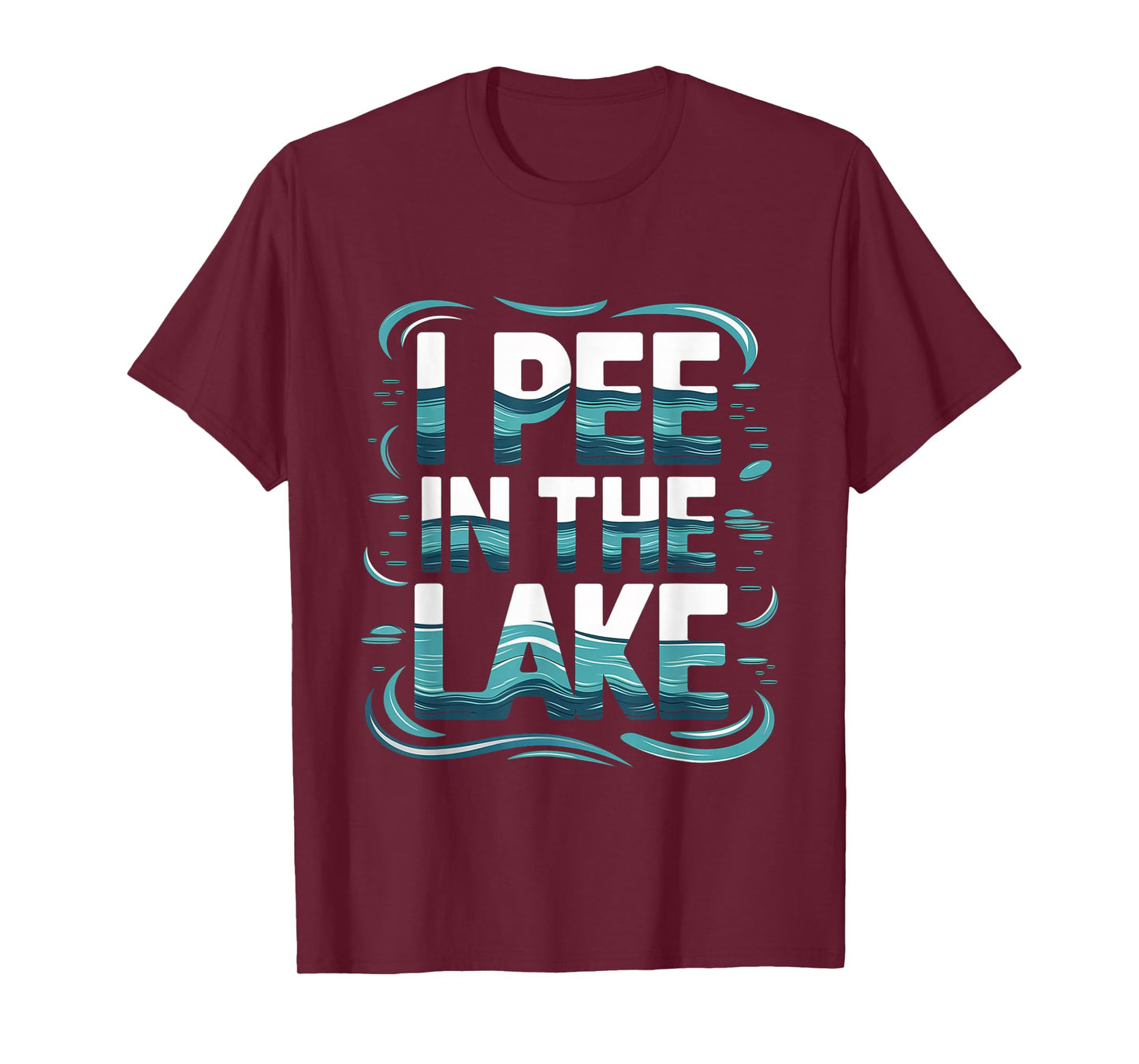 I Pee In The Lake Summer Humor --- T-Shirt