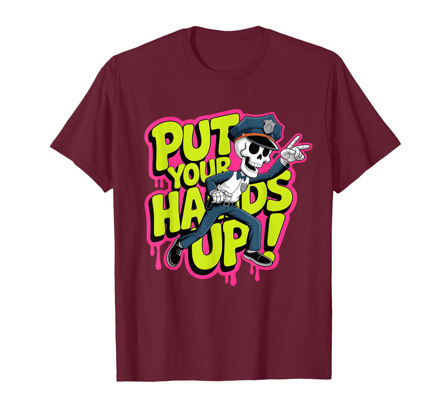 Put Your Hands up Phrase Saying Skeleton Police cop Ghost T-Shirt