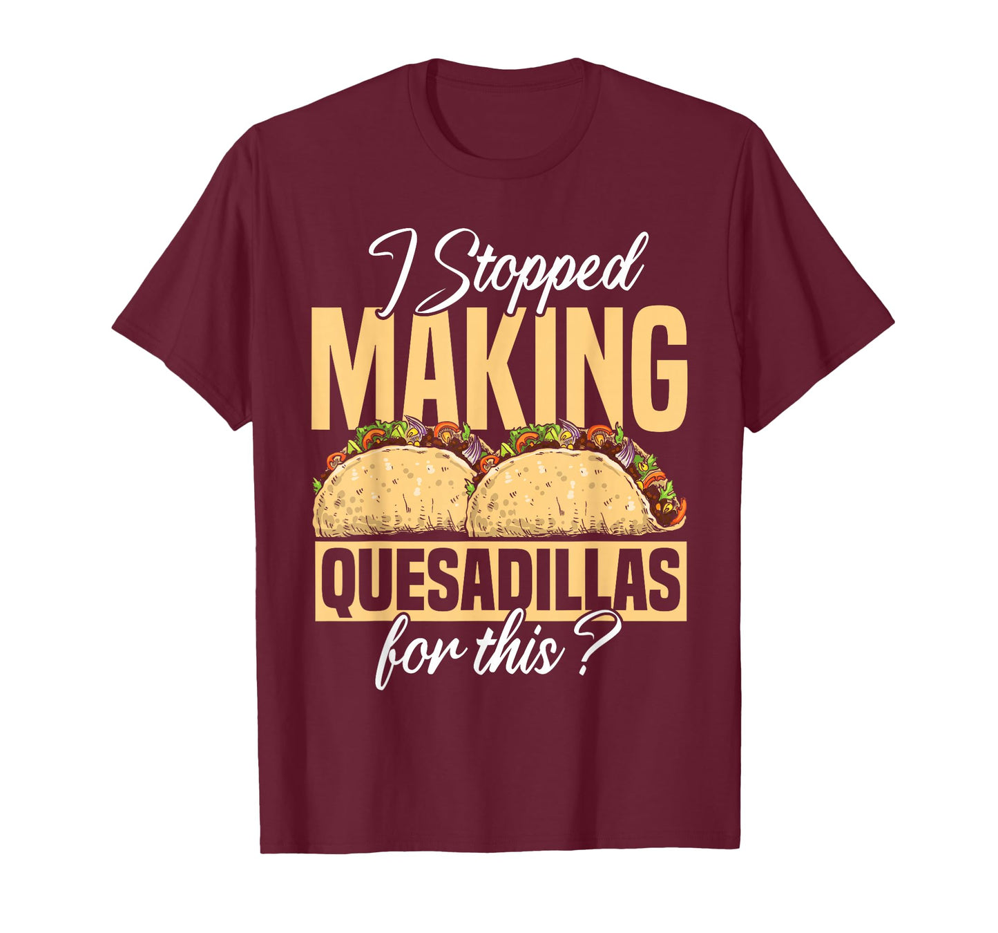 Quesadilla Lover | Funny Mexican Food Fiesta Gift T-Shirt