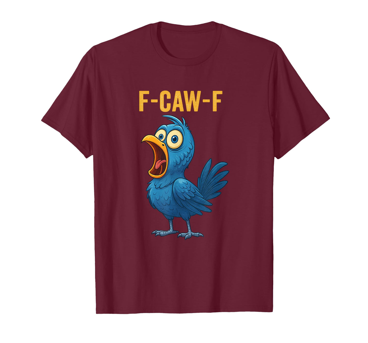 F-CAW-F Funny Bird T-Shirt