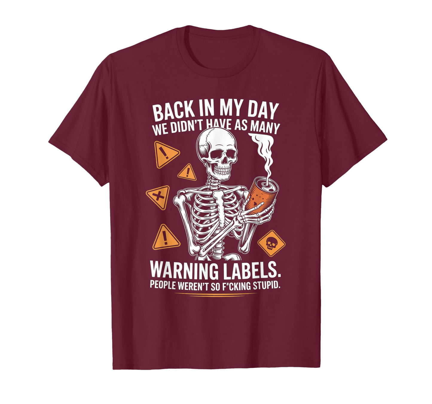 Back in My Day We Didn't Have As Many Warning Labels T-Shirt