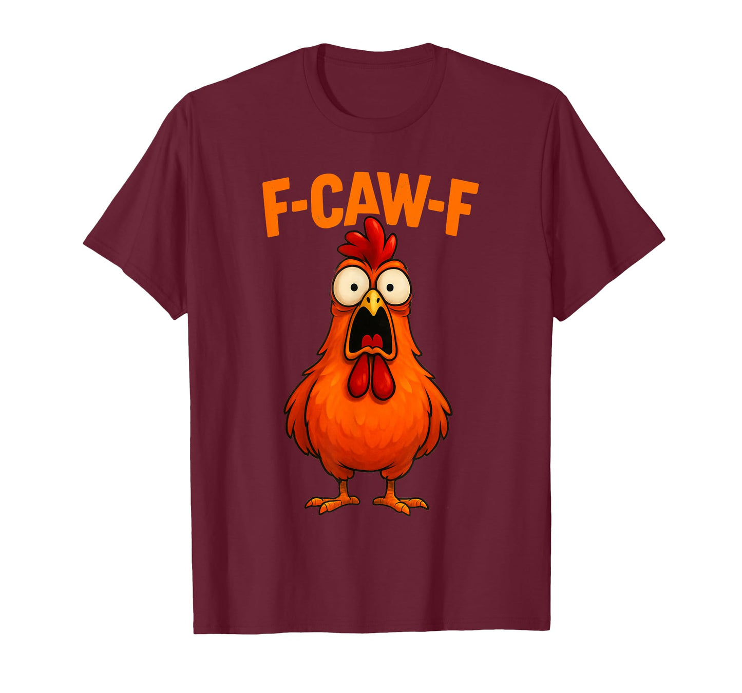 F Caw F Chicken Funny FCawF Rooster F-Caw-F Chicken T-Shirt