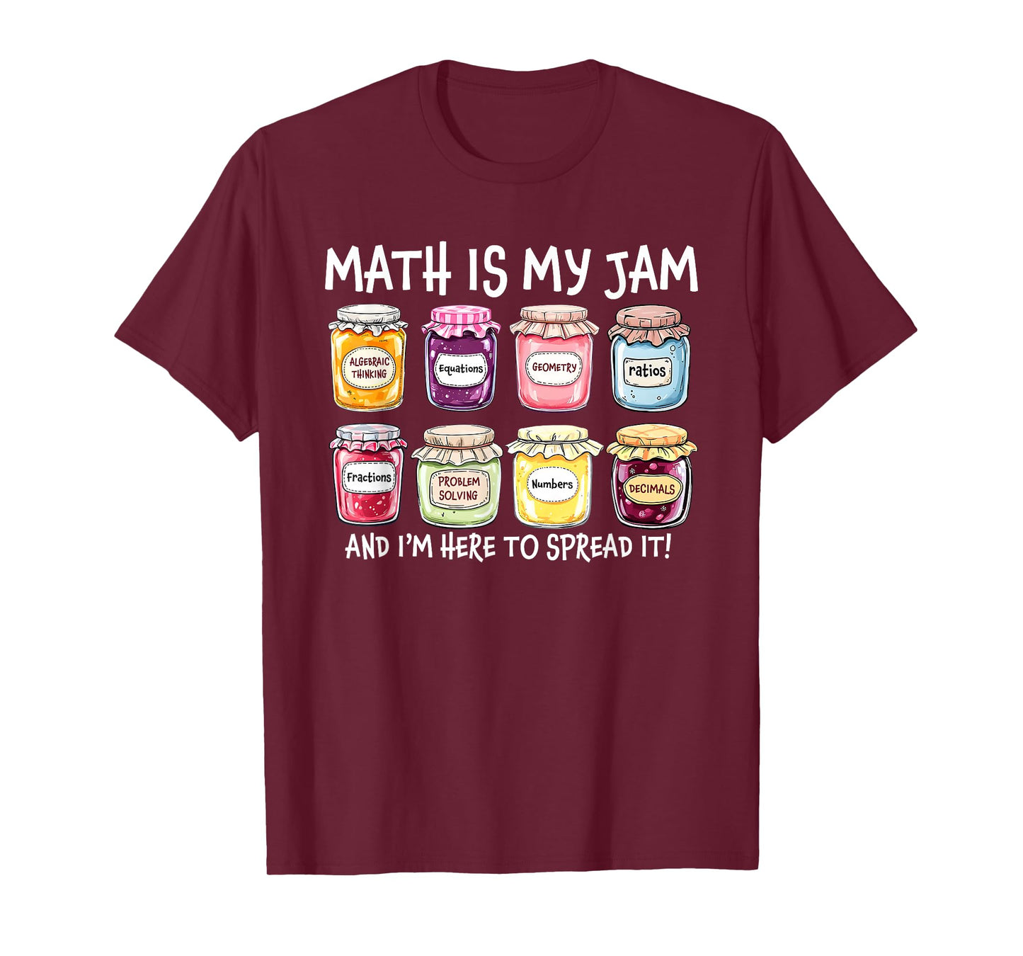 Math is My Jam and I'm Here To Spread It, Funny Math Teacher T-Shirt