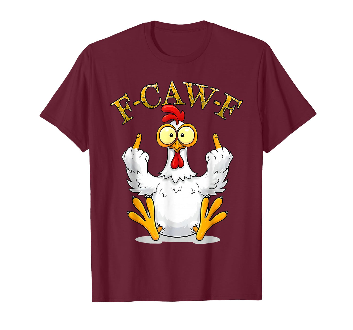 F-Caw-F Chicken FCAWF Chicken Funny Quote Rooster Meme T-Shirt
