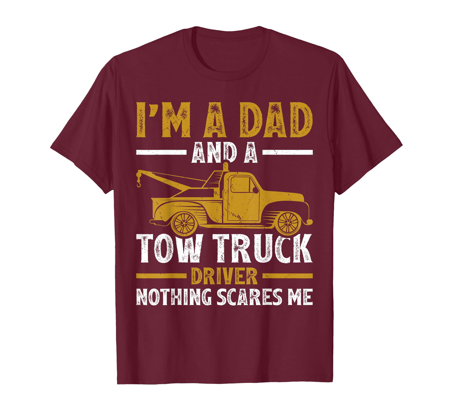 I'm A Dad And A Tow Truck Driver Fathers Day T-Shirt