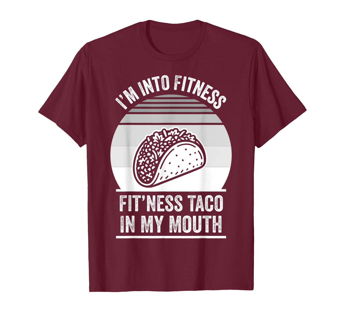 I'm Into Fitness Fit'ness Taco in My Mouth T-Shirt