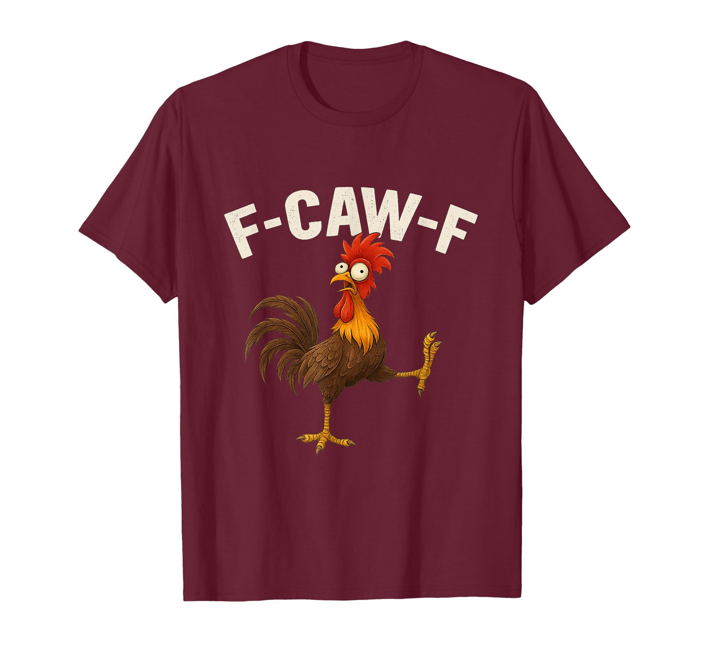 F-CAW-F Funny Rooster Chicken Bird Lovers Farm Animal Humor T-Shirt