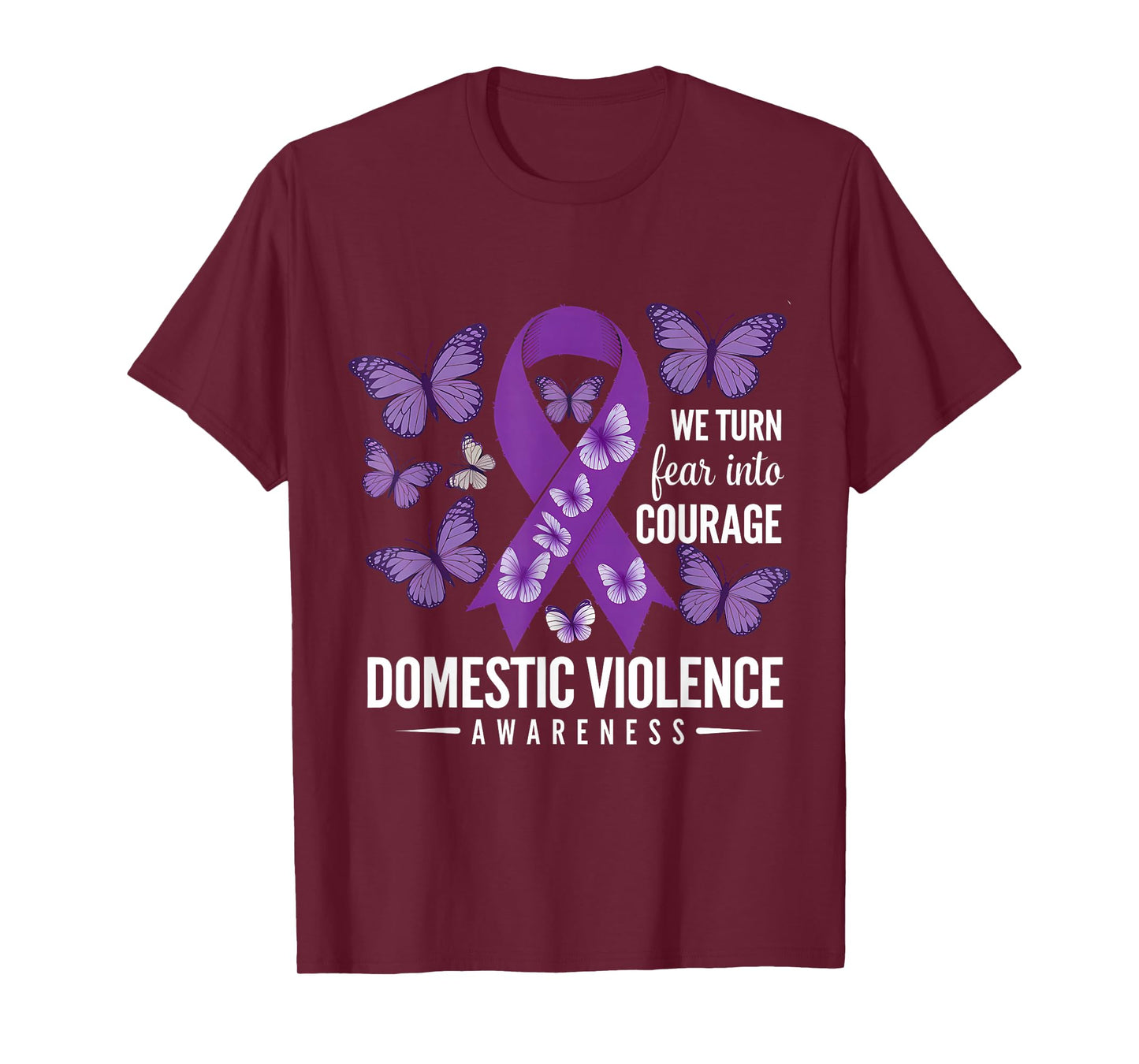 We Turn Fear Into Courage Domestic Violence Awareness Month T-Shirt