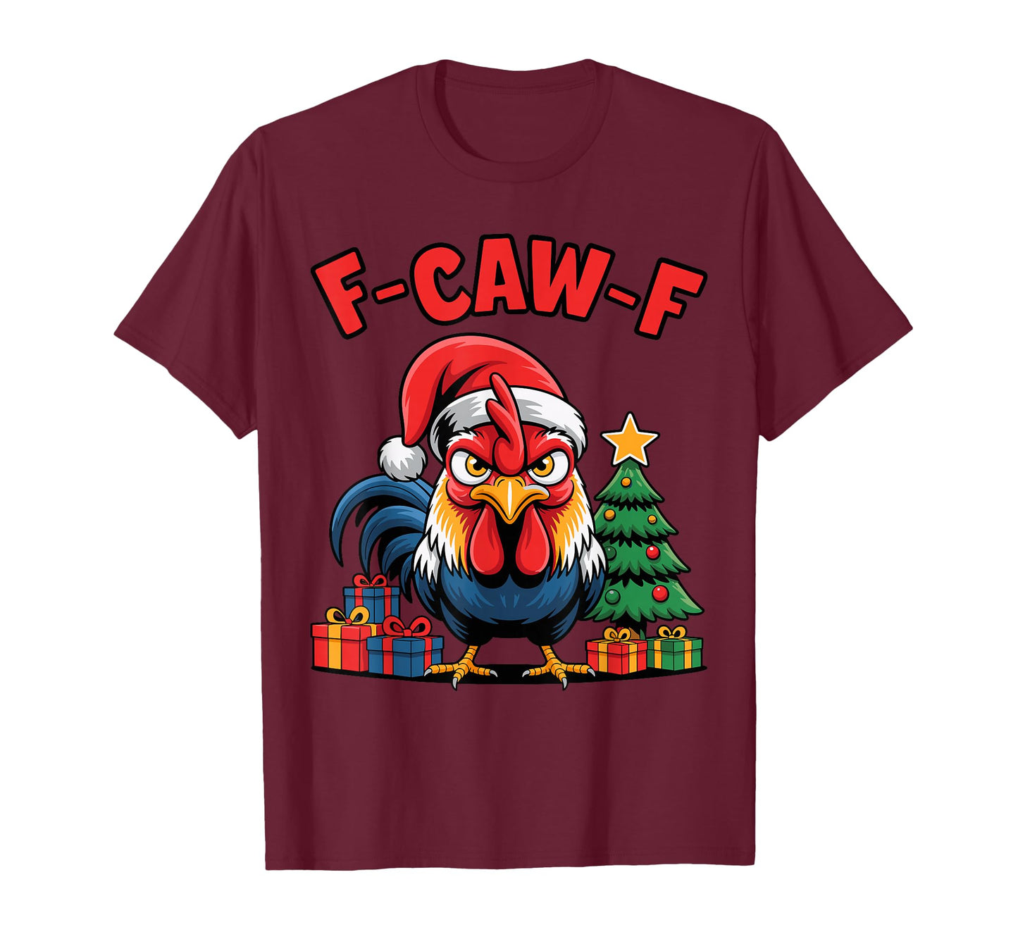 F-CAW-F Christmas Rooster F cawf Chicken X-Mas Men Women T-Shirt