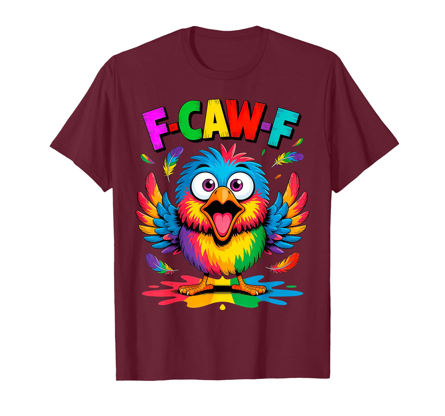 F-Caw-F Funny Color Chicken Crow Sarcastic Humor T-Shirt