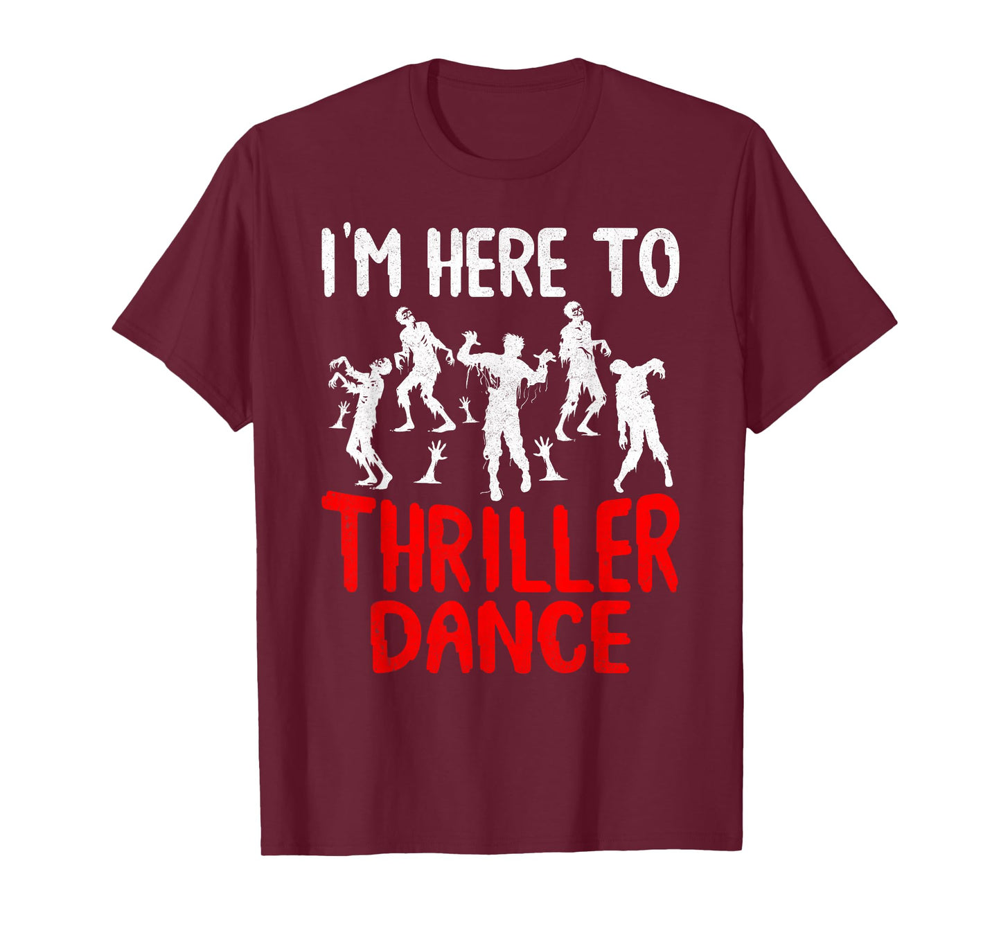 I'm Just Here to Thriller Dance Spooky Halloween Zombie T-Shirt